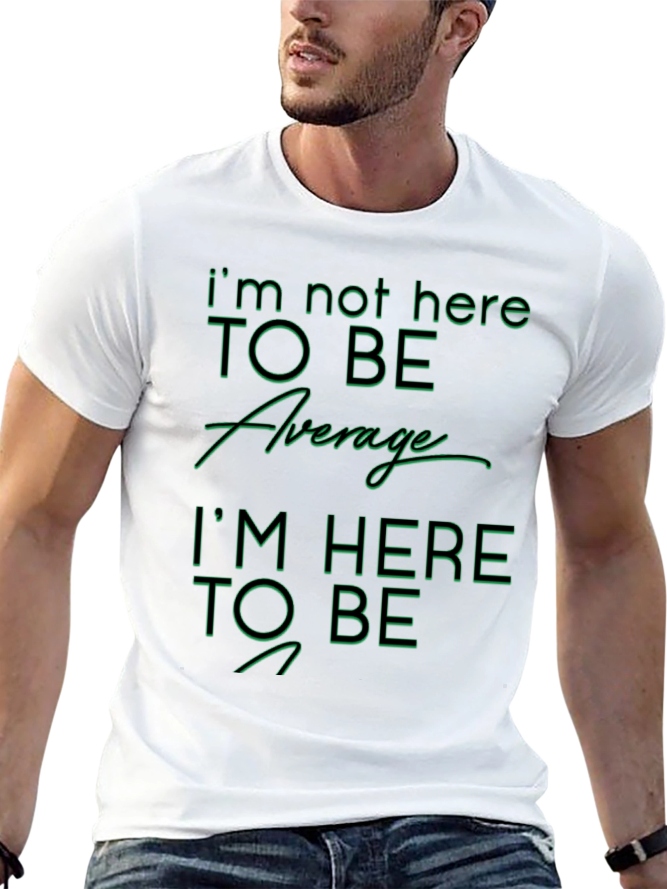 Im Not Here To Be Average Graphic T-Shirt