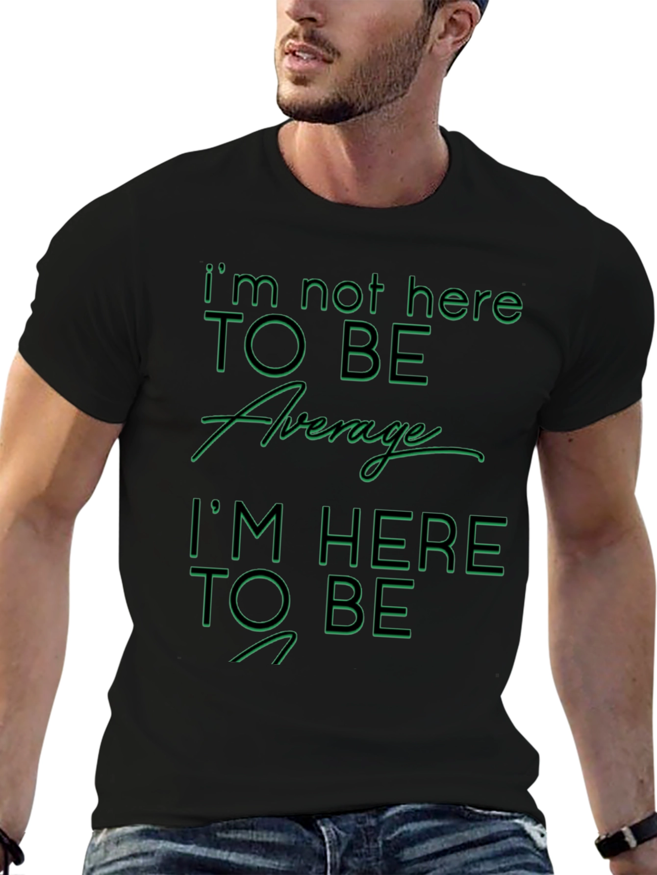 Im Not Here To Be Average Graphic T-Shirt
