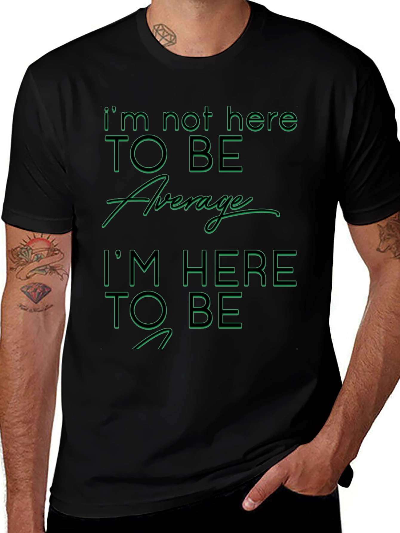Im Not Here To Be Average Graphic T-Shirt