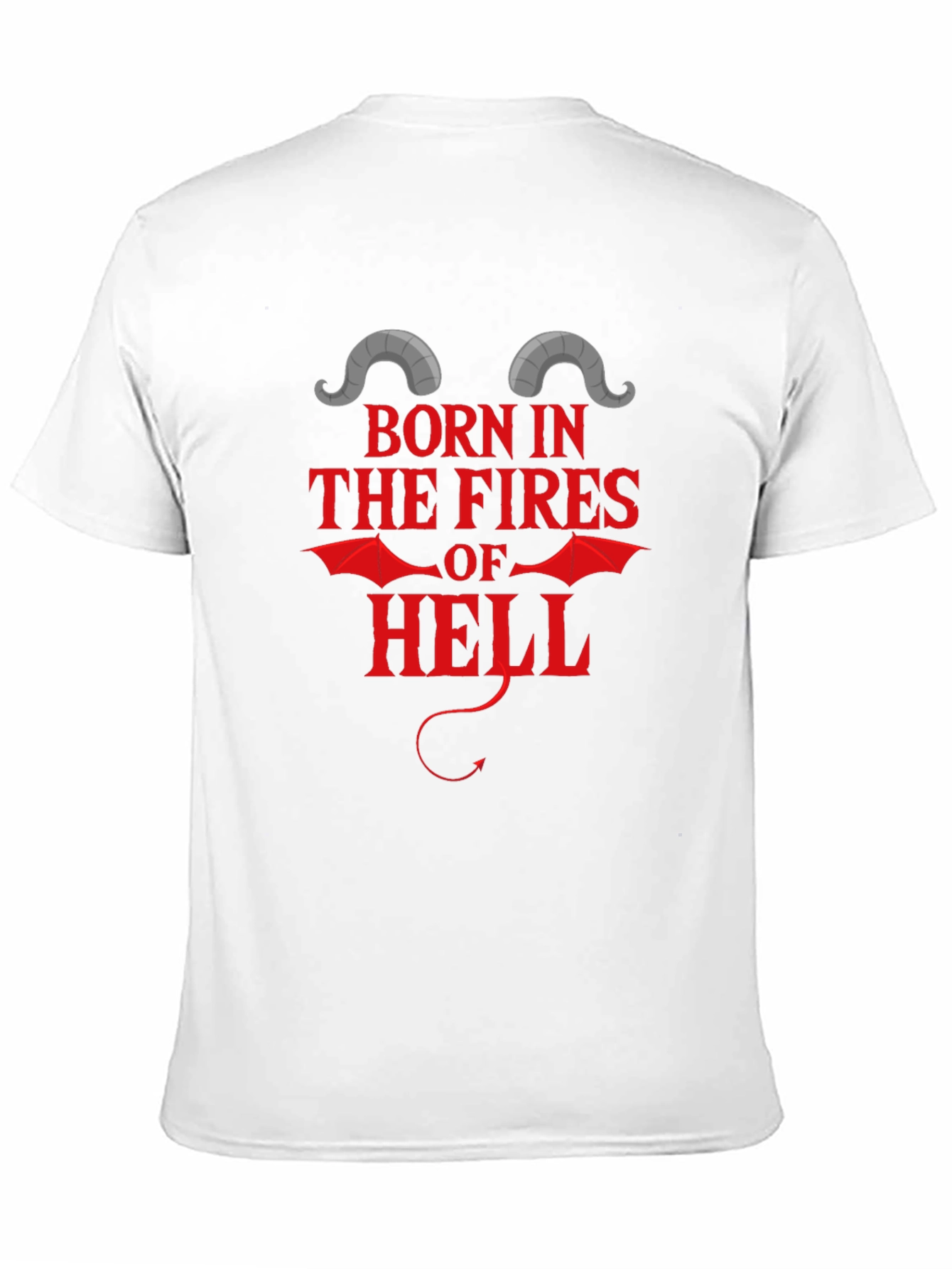 Born in the Fires of Hell T-Shirt