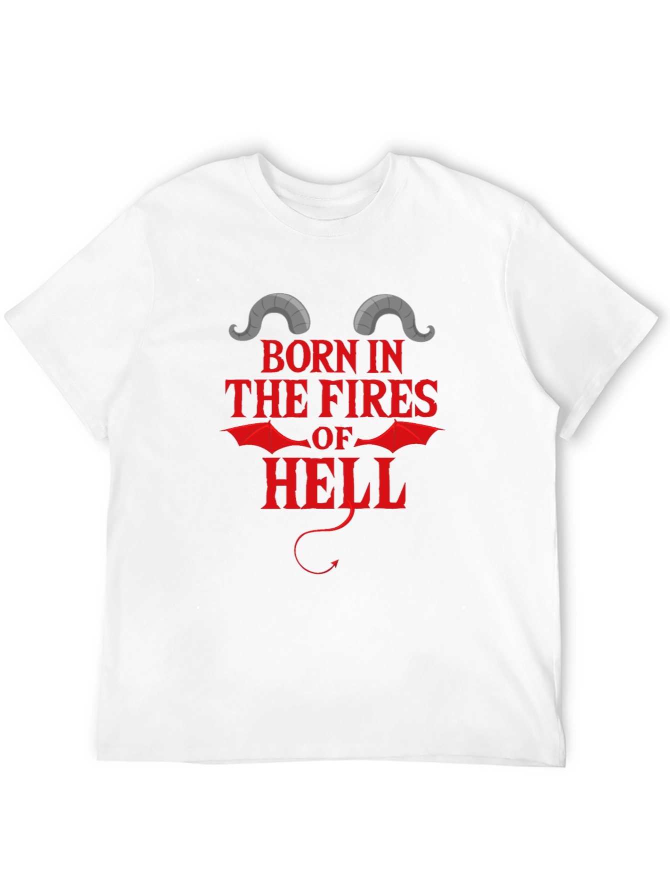 Born in the Fires of Hell T-Shirt
