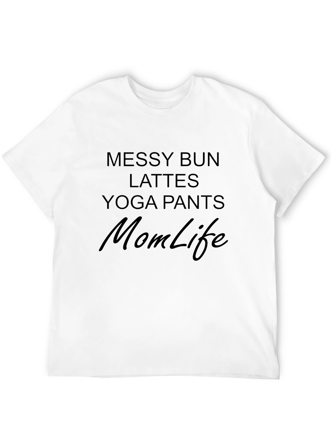 Messy Bun Lattes Yoga Pants Mom Life T-Shirt