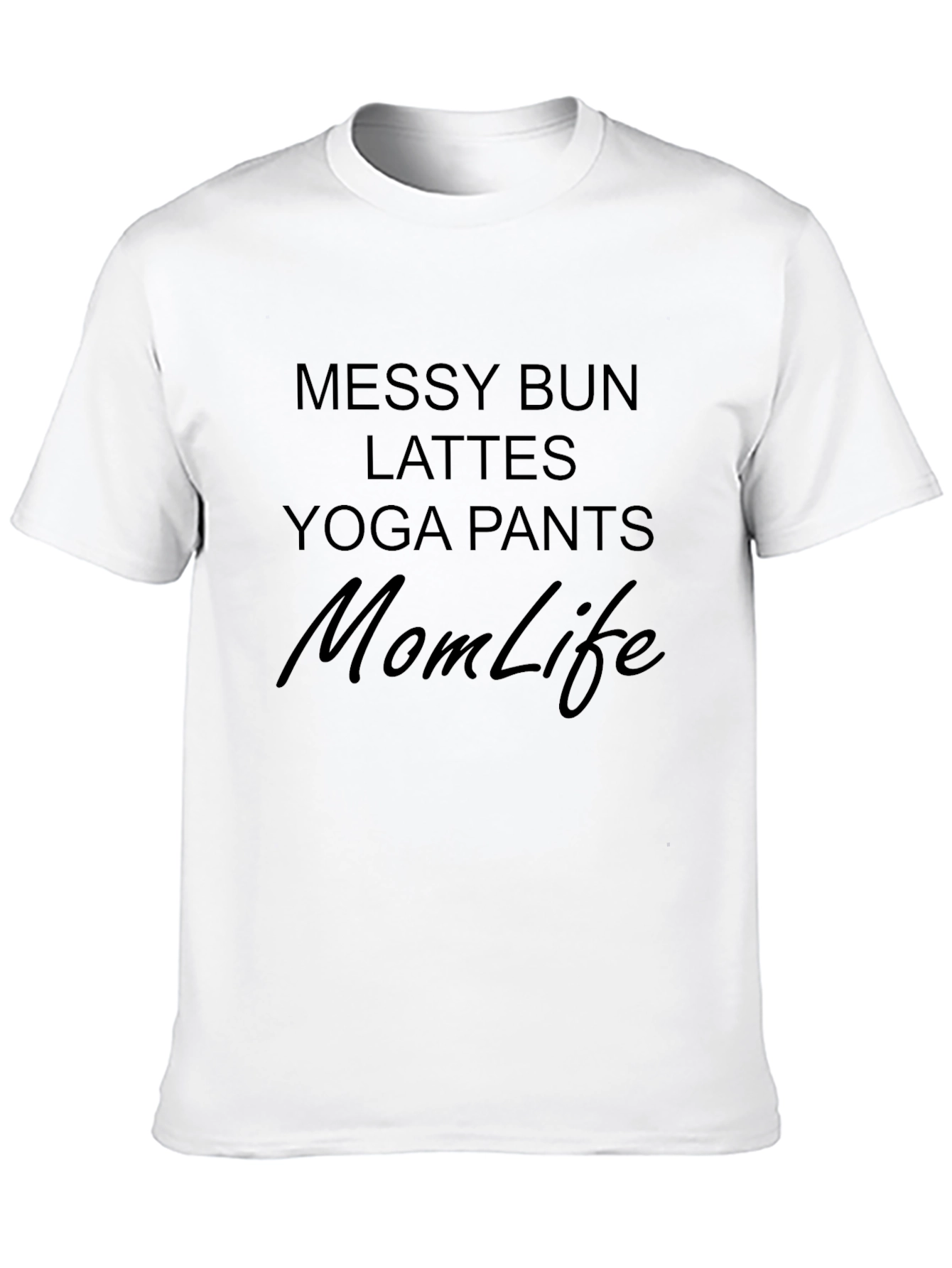 Messy Bun Lattes Yoga Pants Mom Life T-Shirt