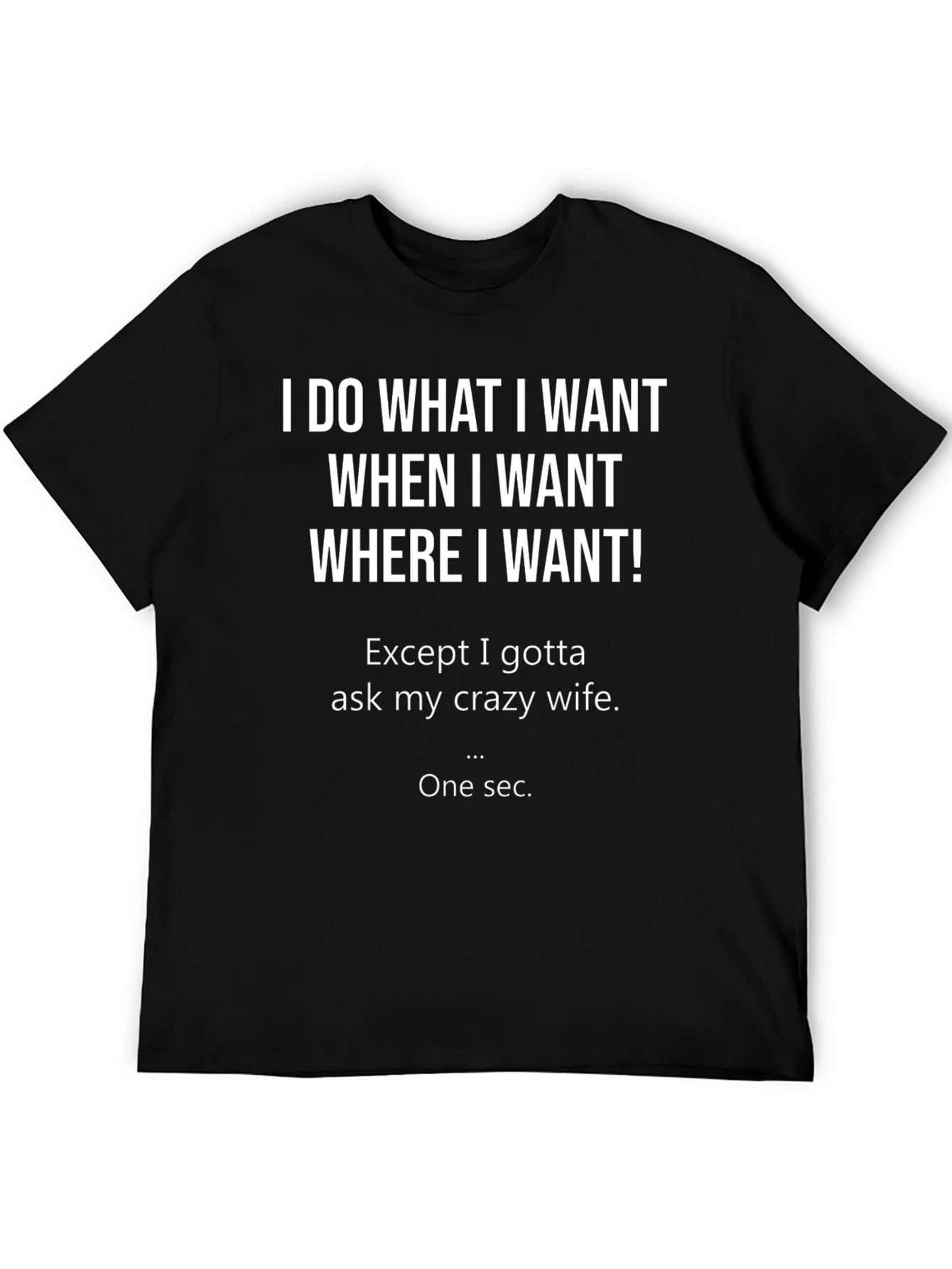 Funny Mens T-Shirt - I Do What I Want