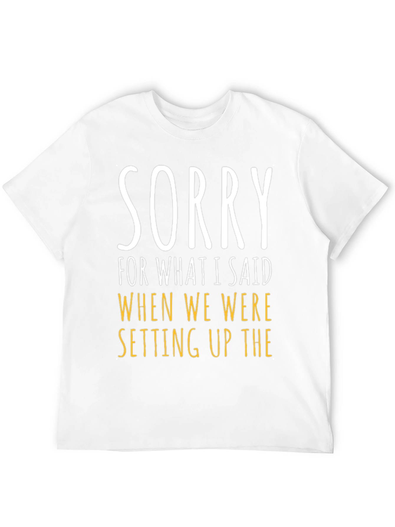 Funny Sorry Graphic Tee