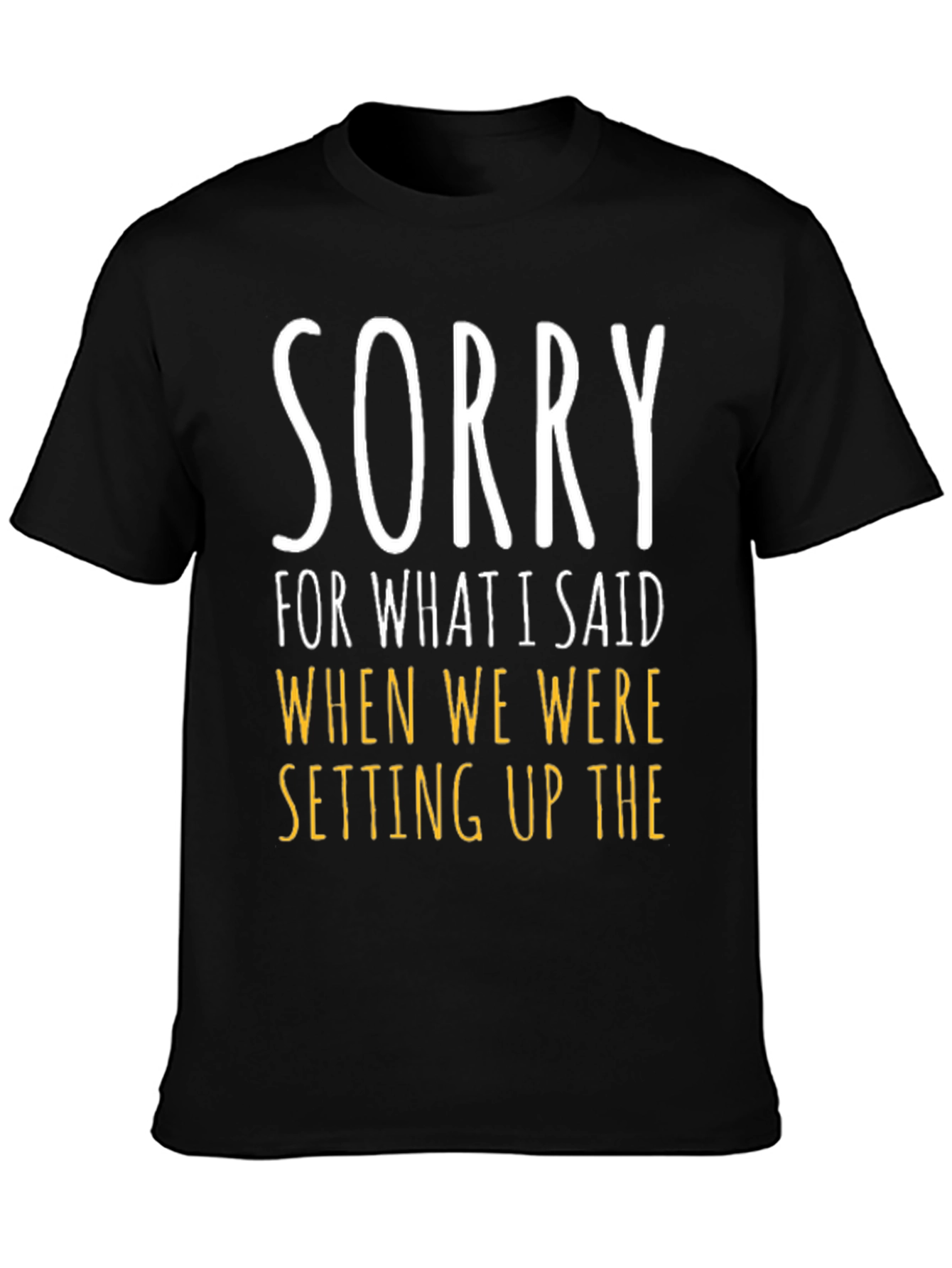 Funny Sorry Graphic Tee