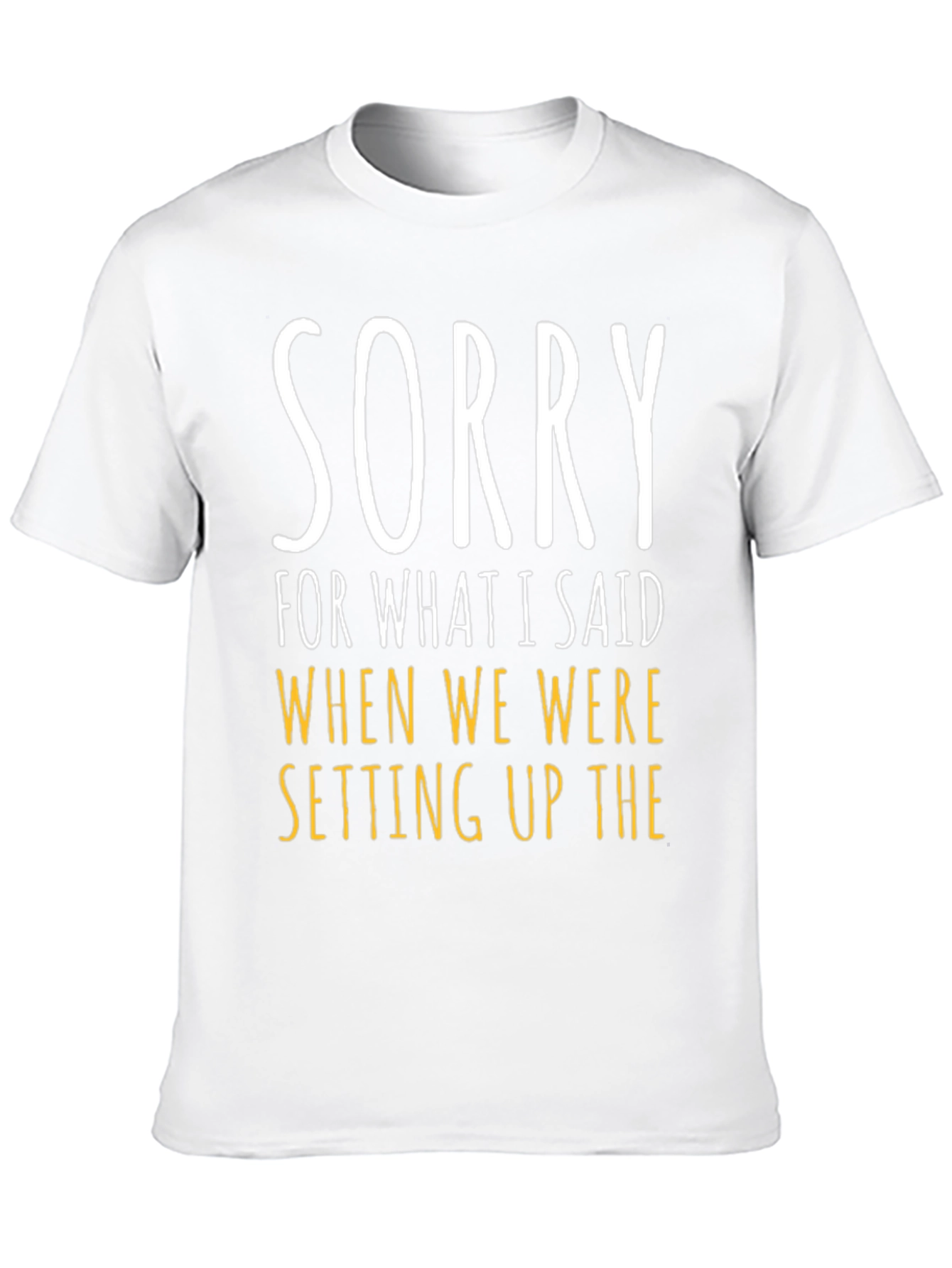 Funny Sorry Graphic Tee