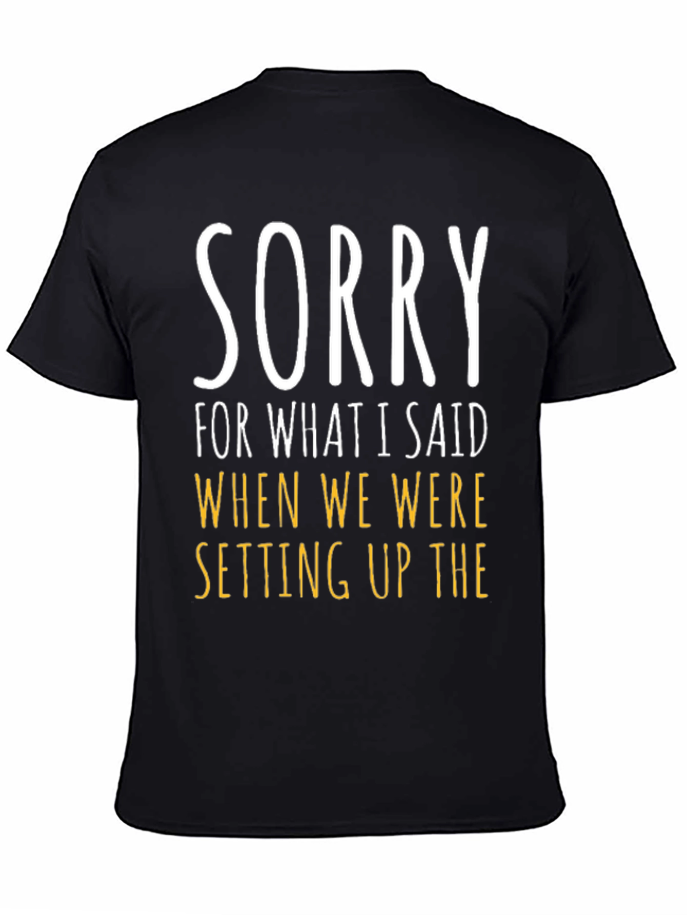 Funny Sorry Graphic Tee