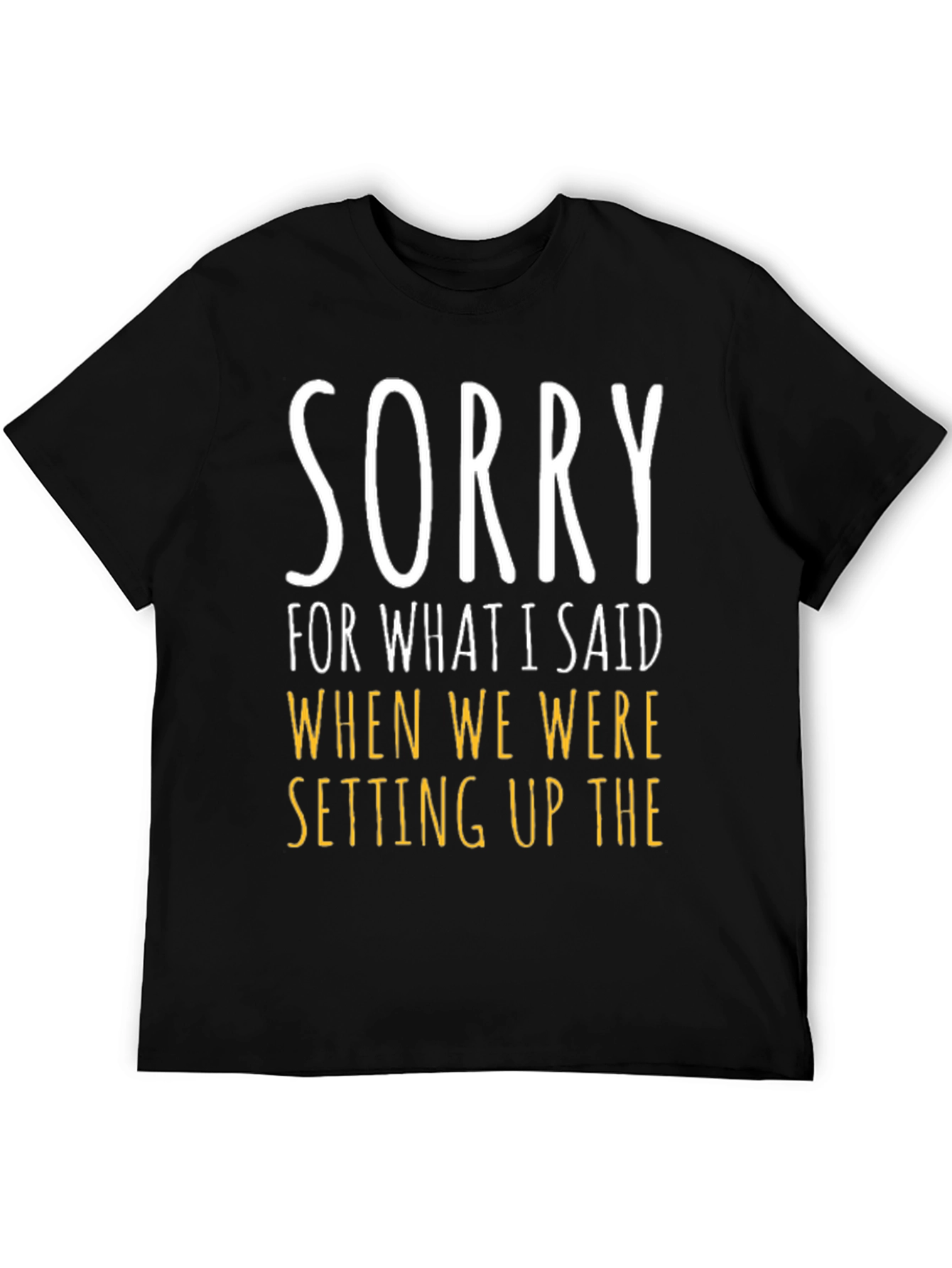 Funny Sorry Graphic Tee