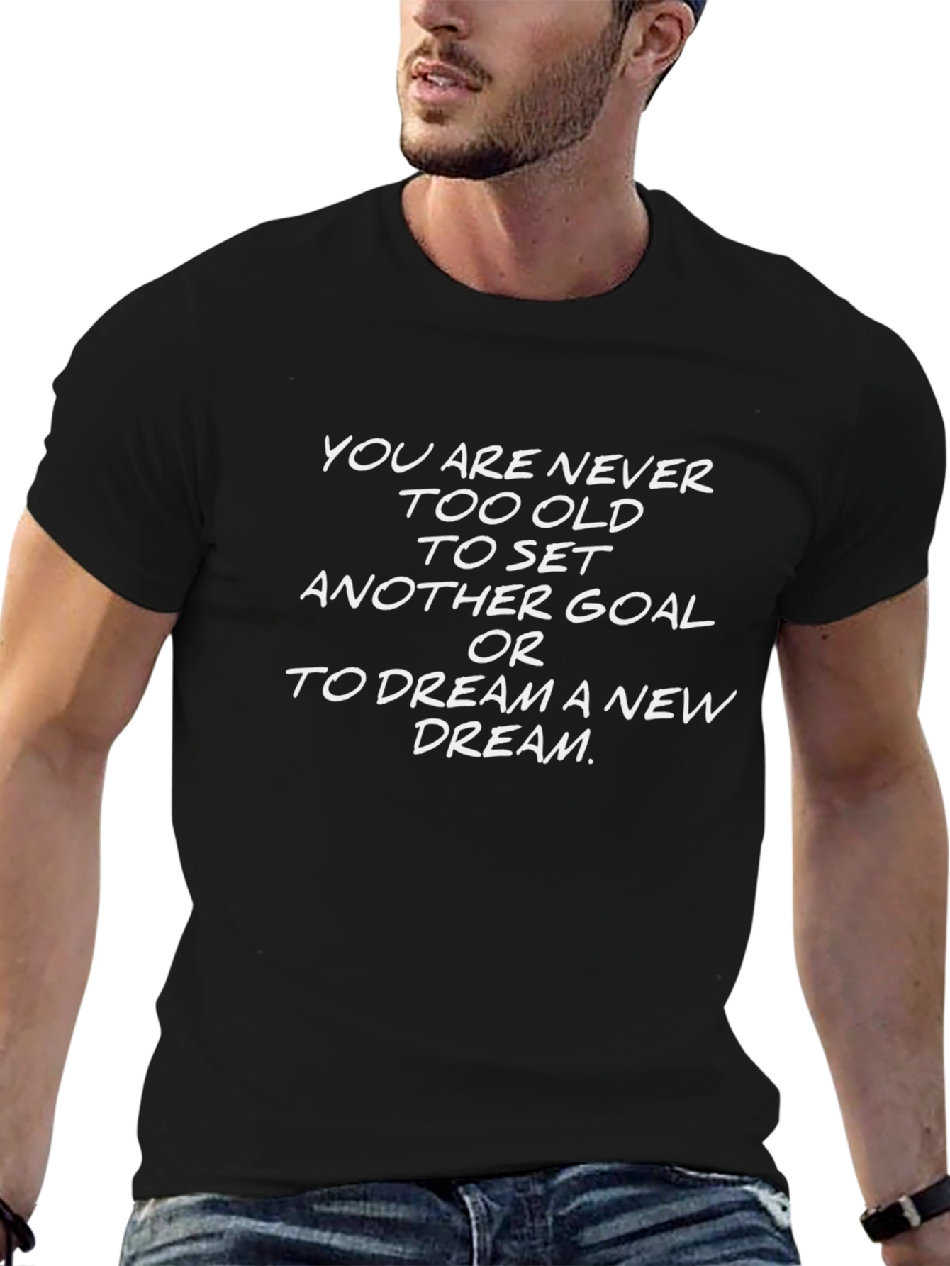 Motivational T-Shirt: Never Too Old To Dream