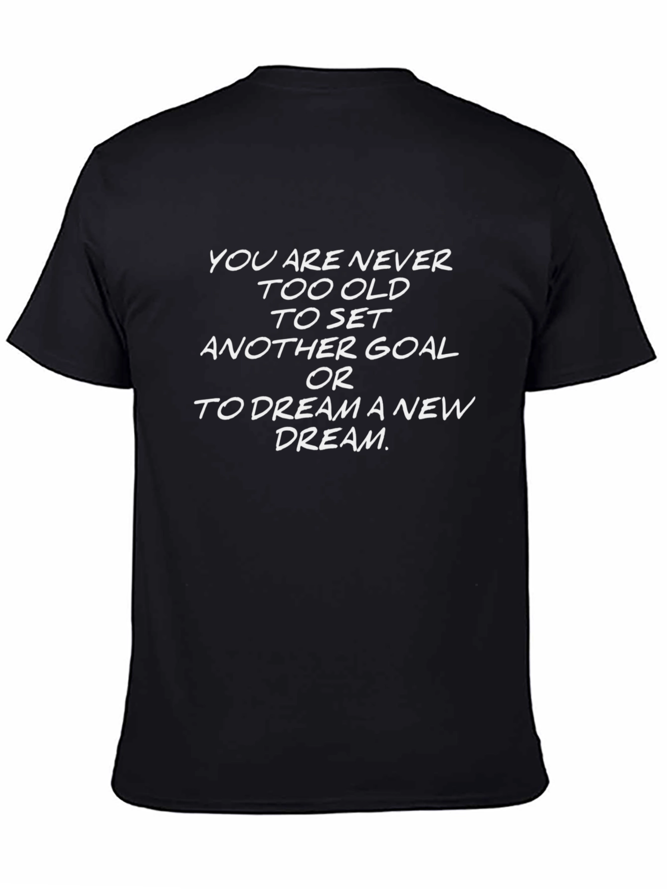 Motivational T-Shirt: Never Too Old To Dream