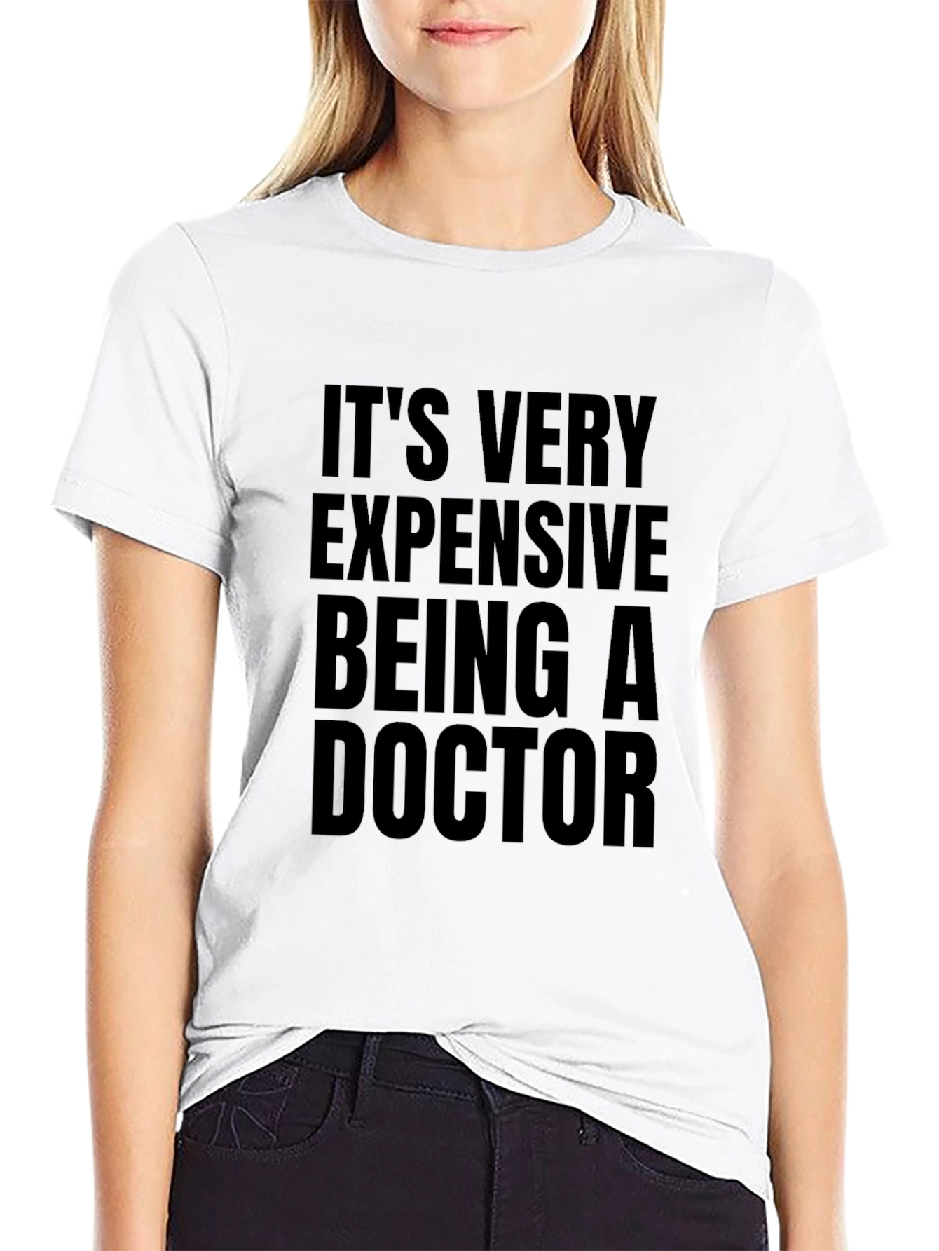 Its Very Expensive Being a Doctor T-Shirt