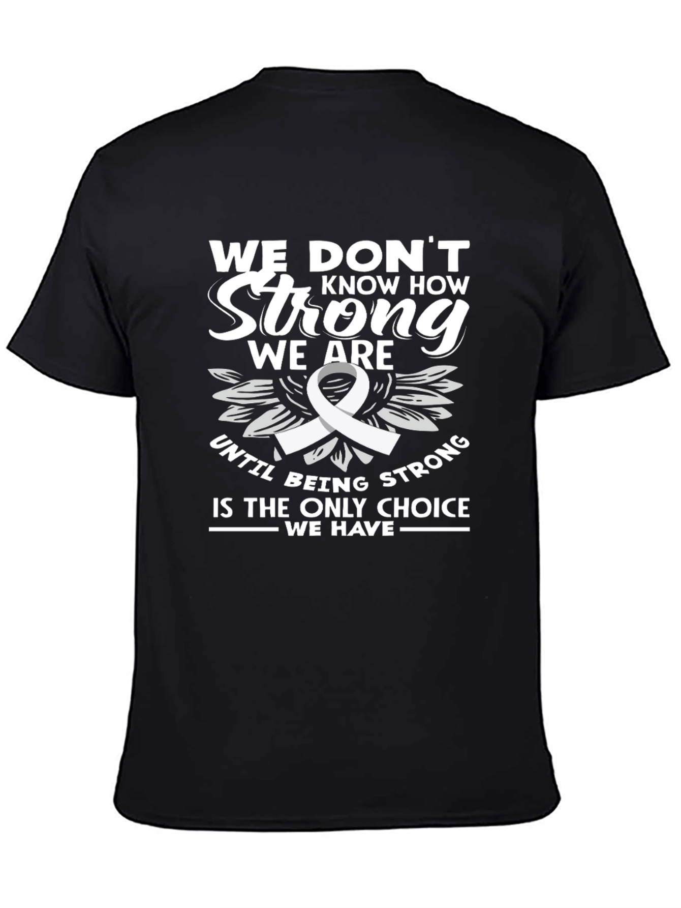 Inspirational Strength T-Shirt - Cancer Awareness