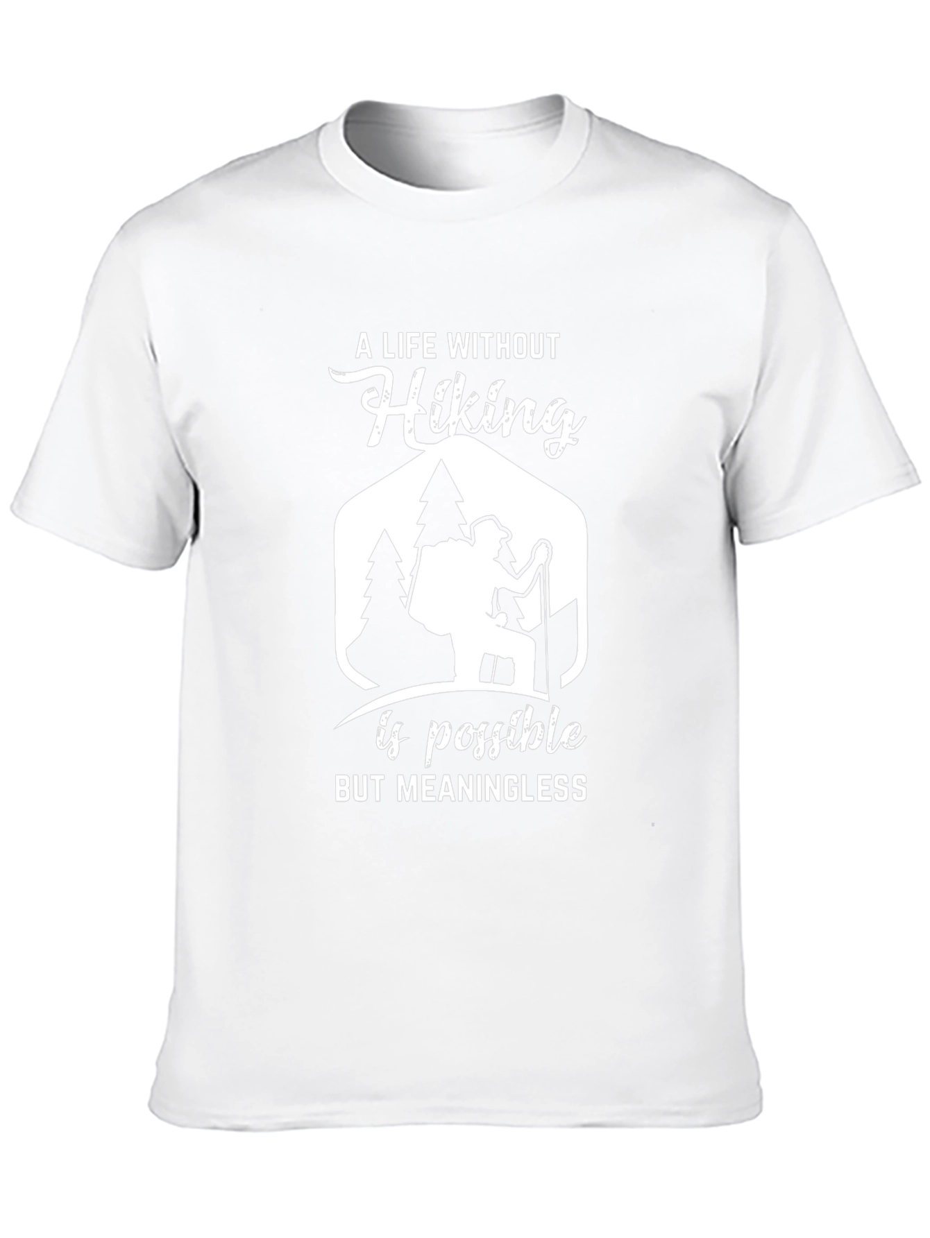 Hiking T-Shirt: A Life Without Hiking Is Meaningless