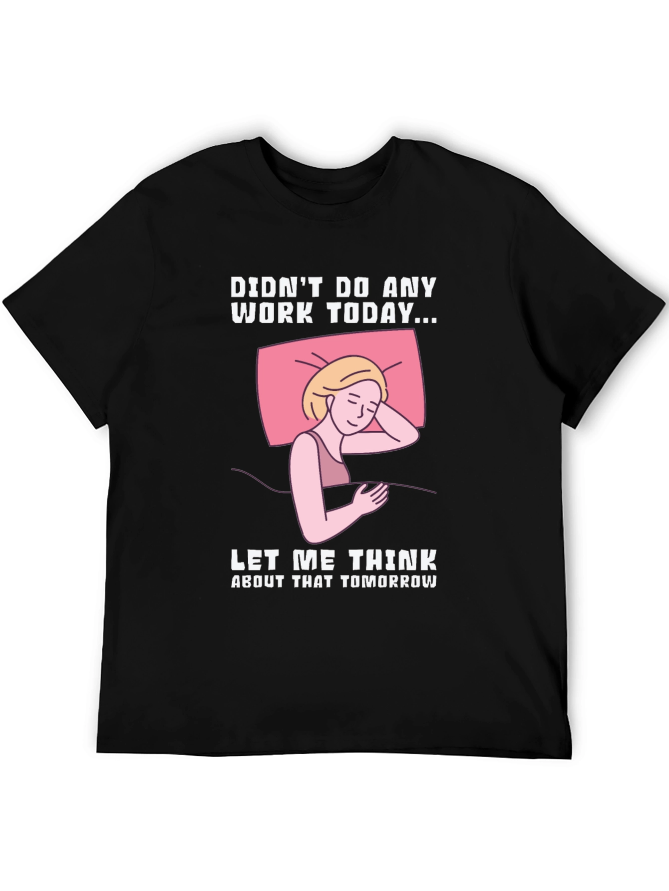 Didnt Do Any Work Today T-Shirt