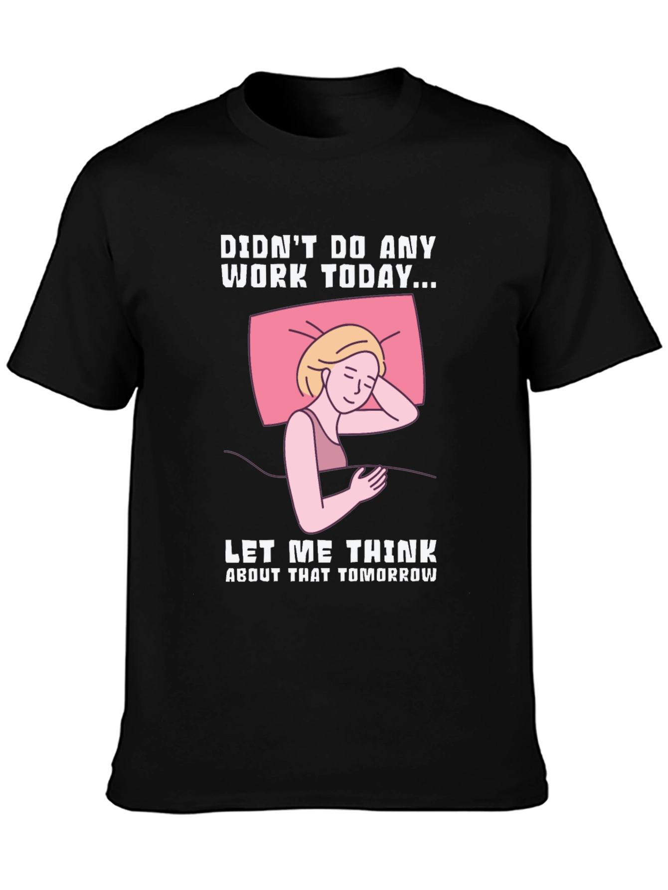 Didnt Do Any Work Today T-Shirt