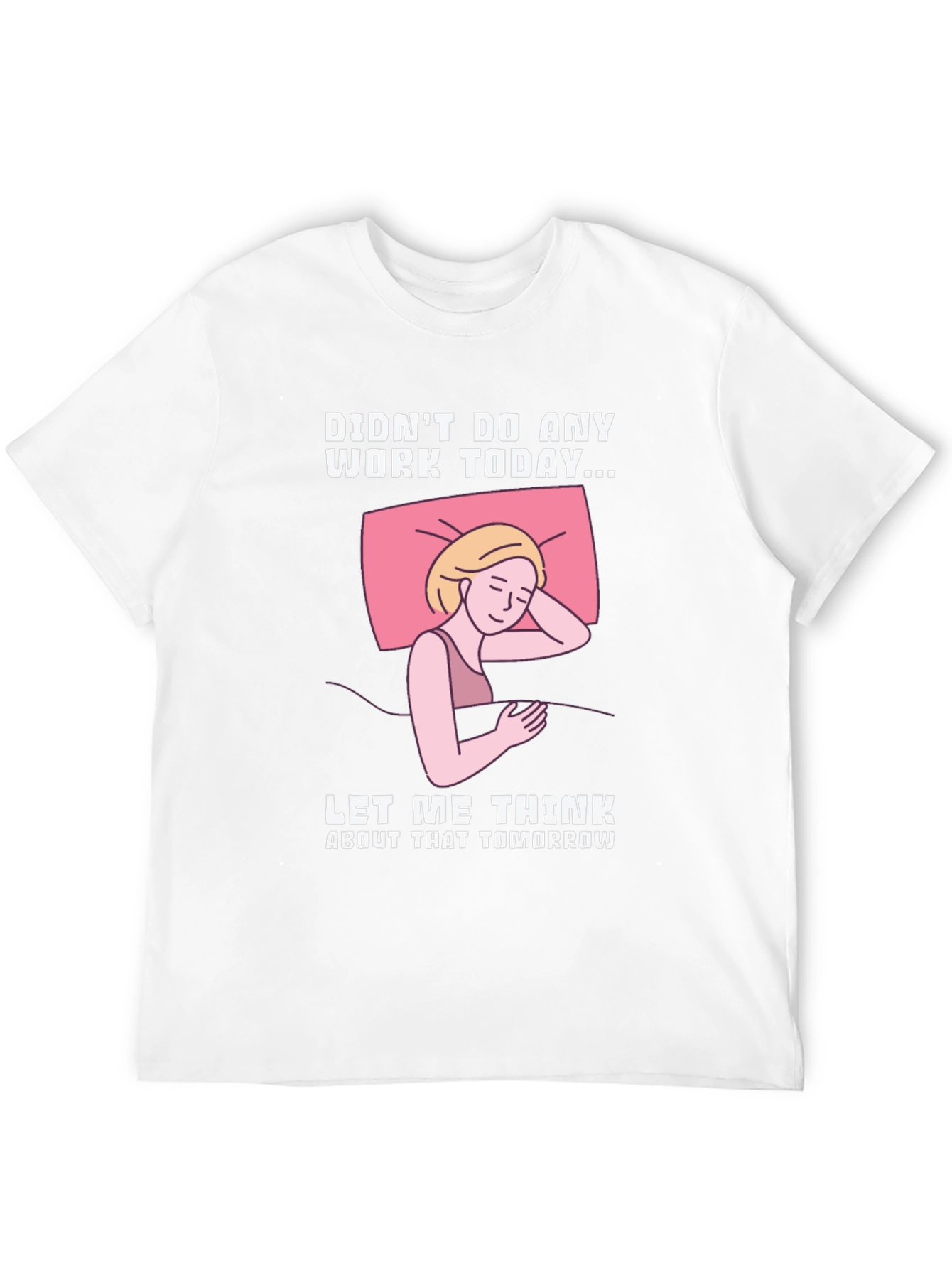 Didnt Do Any Work Today T-Shirt