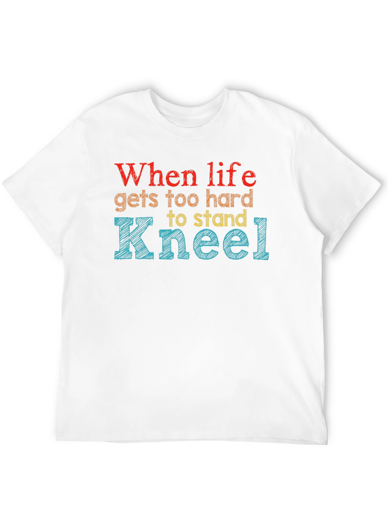 When Life Gets Too Hard Kneel Graphic Tee