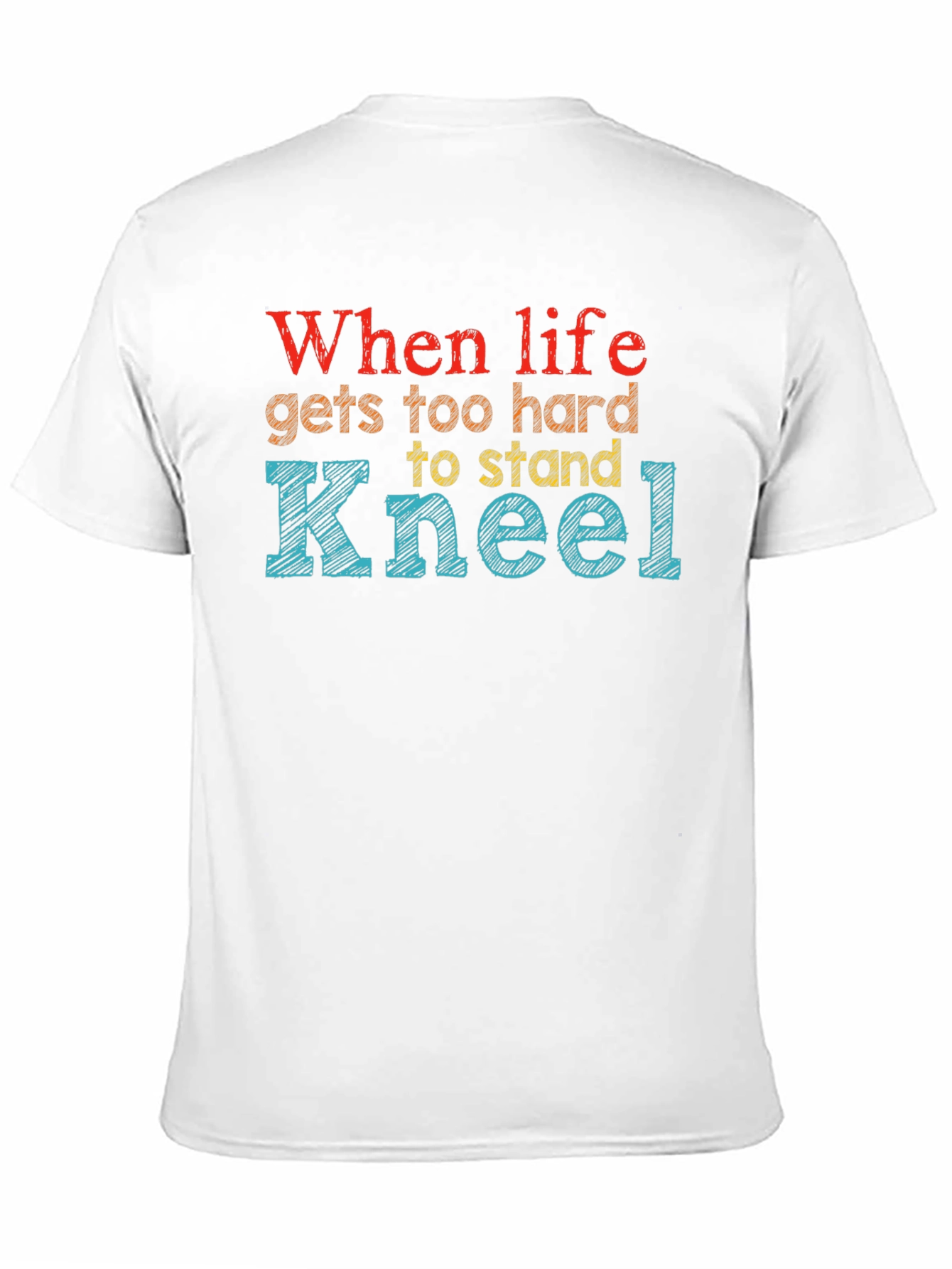 When Life Gets Too Hard Kneel Graphic Tee