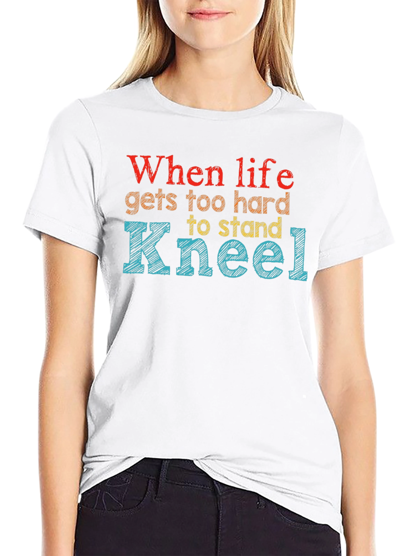 When Life Gets Too Hard Kneel Graphic Tee