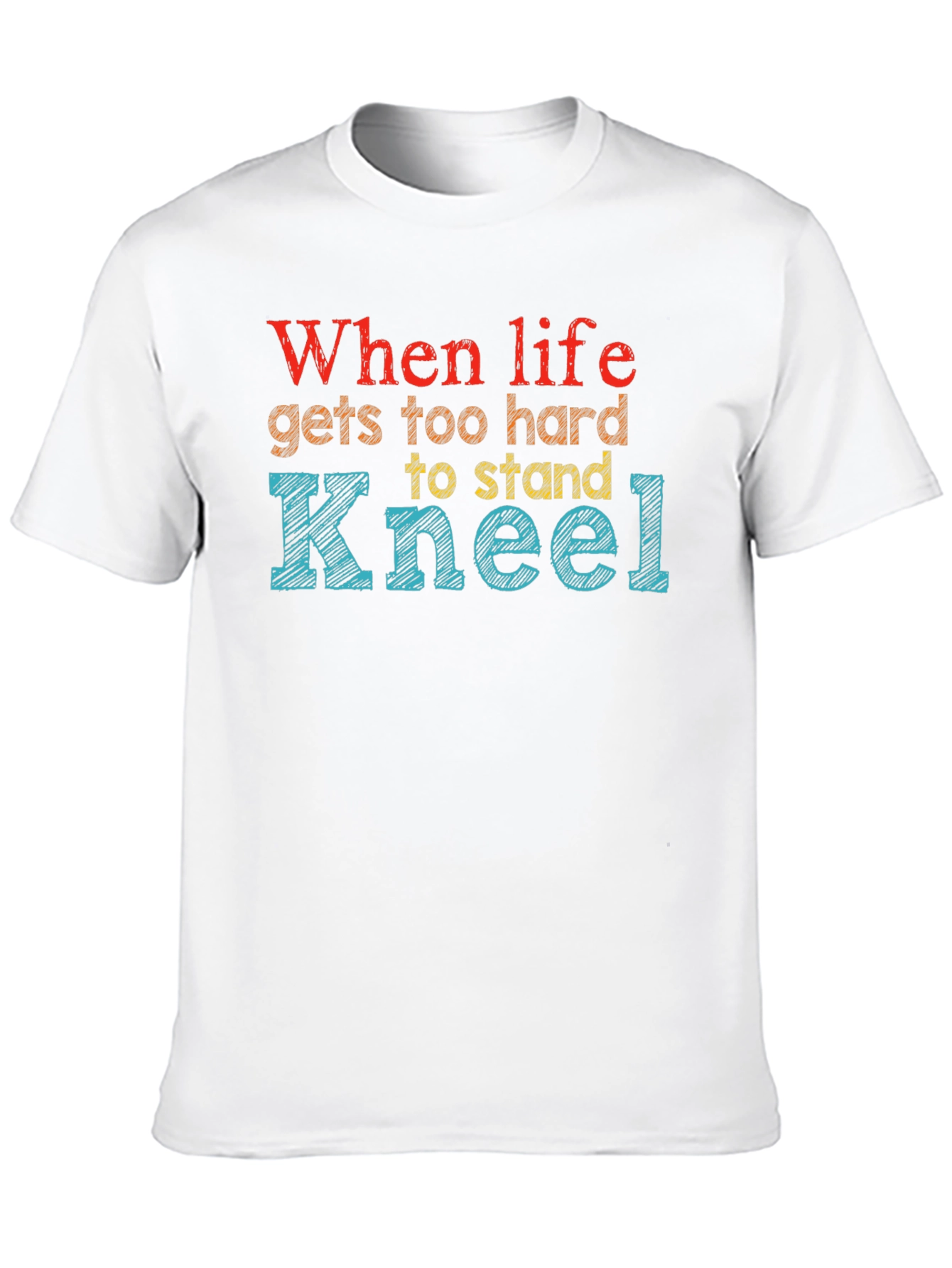 When Life Gets Too Hard Kneel Graphic Tee