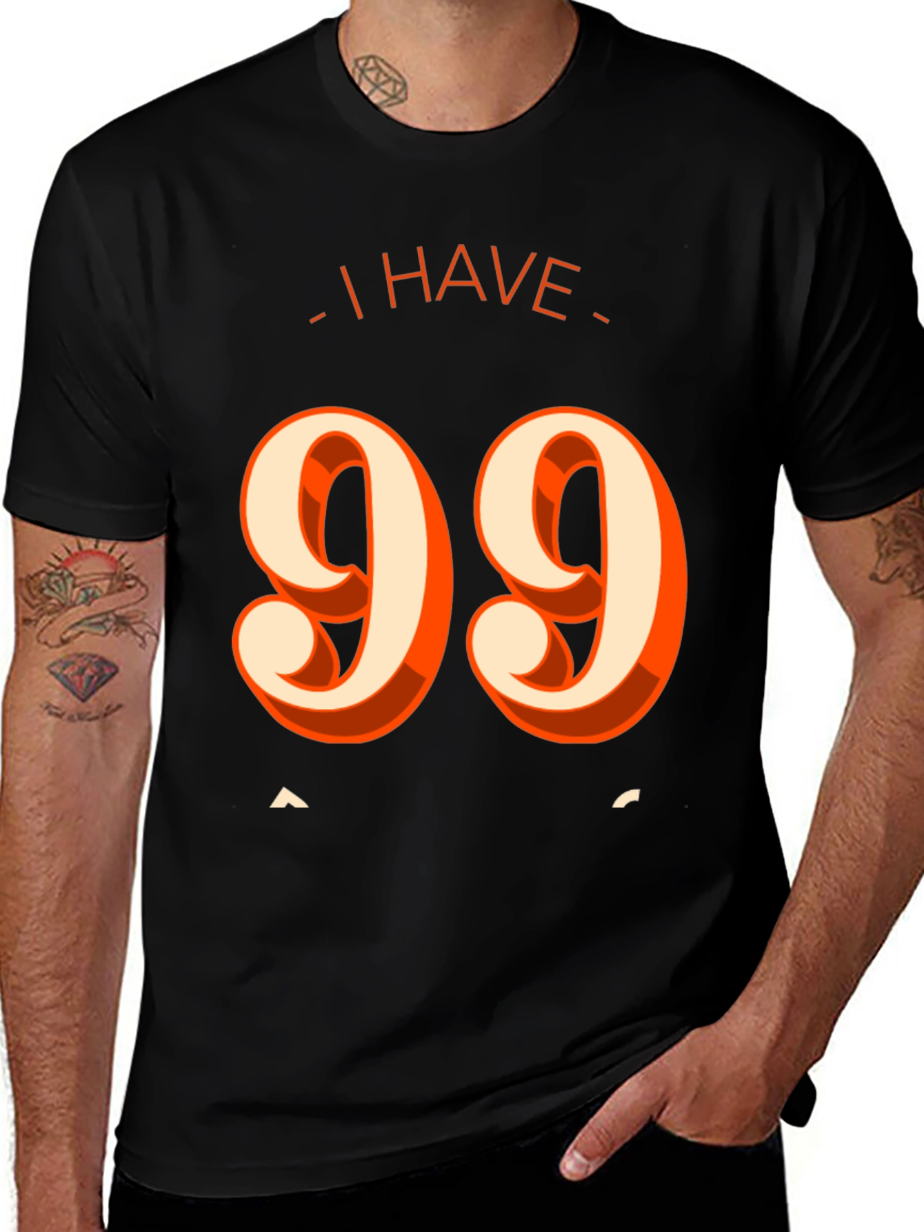 I Have 99 Problems T-Shirt - Funny Graphic Tee
