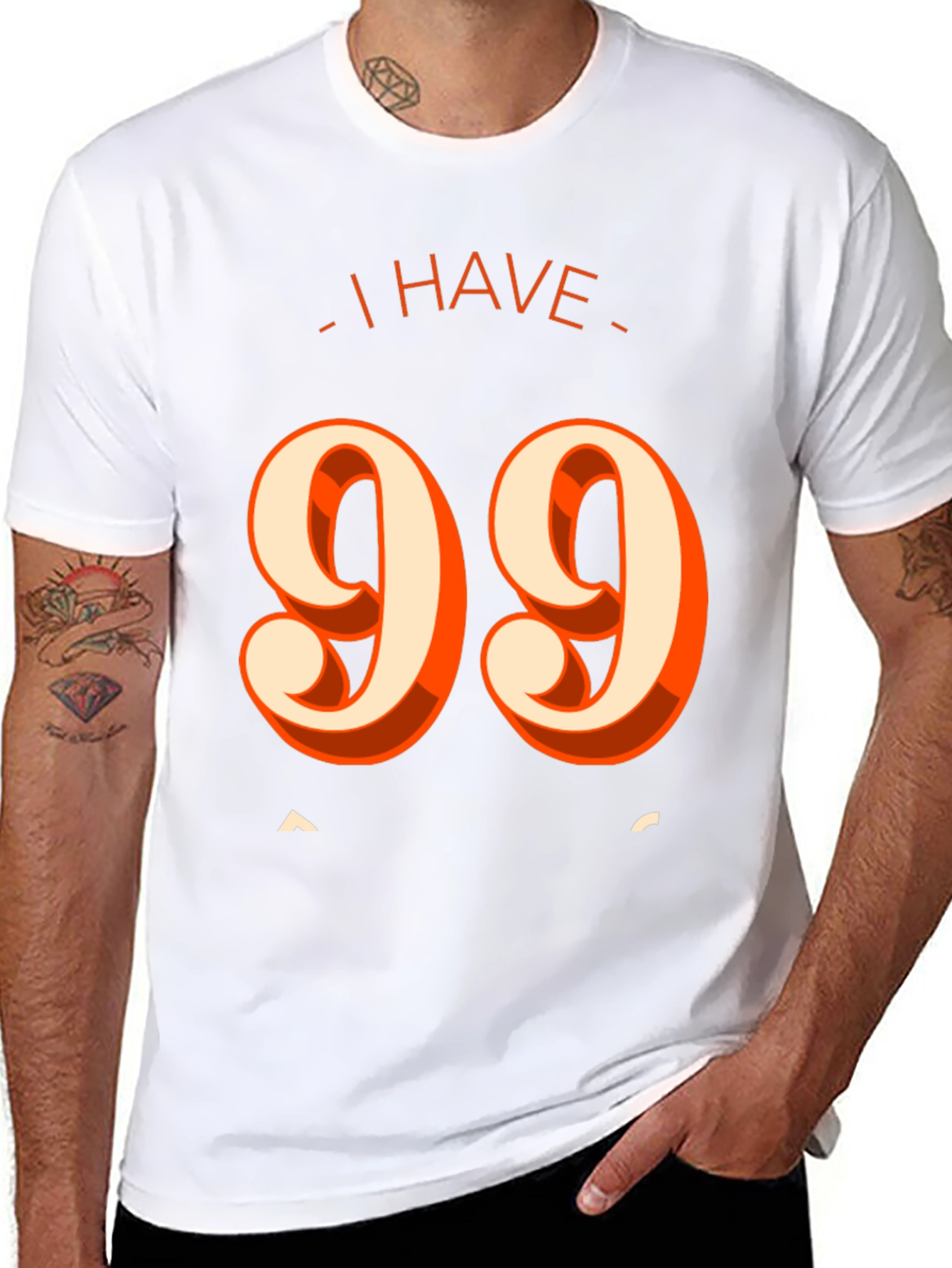 I Have 99 Problems T-Shirt - Funny Graphic Tee