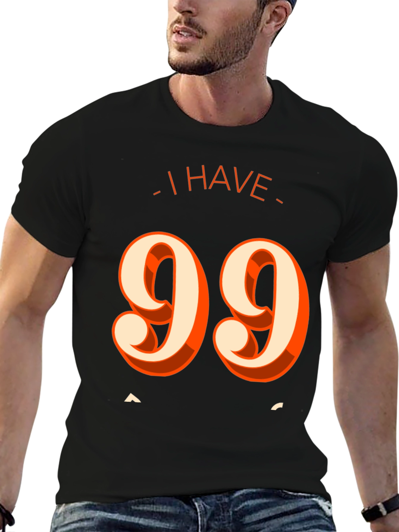 I Have 99 Problems T-Shirt - Funny Graphic Tee
