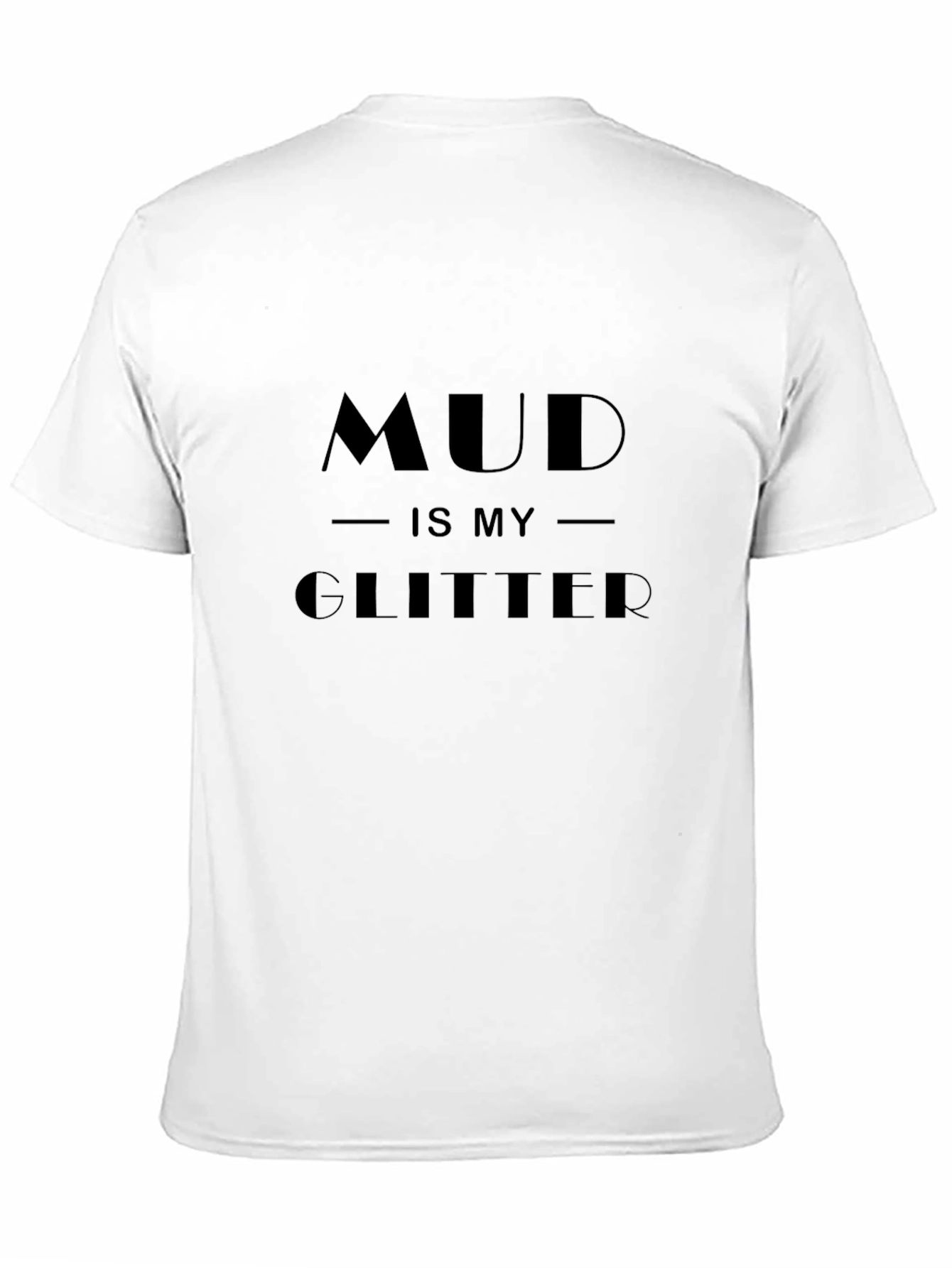Mud Is My Glitter T-Shirt - Black