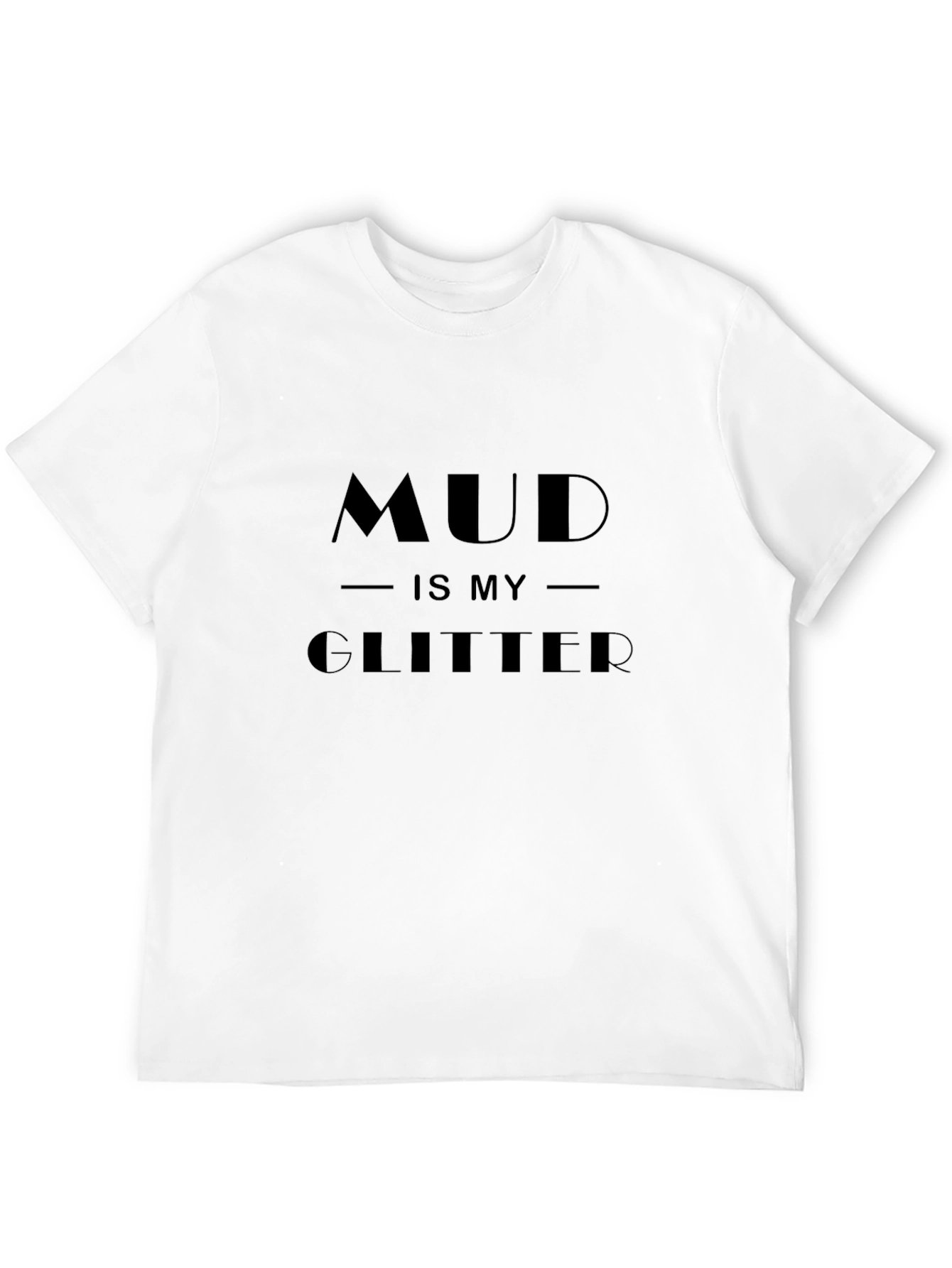 Mud Is My Glitter T-Shirt - Black
