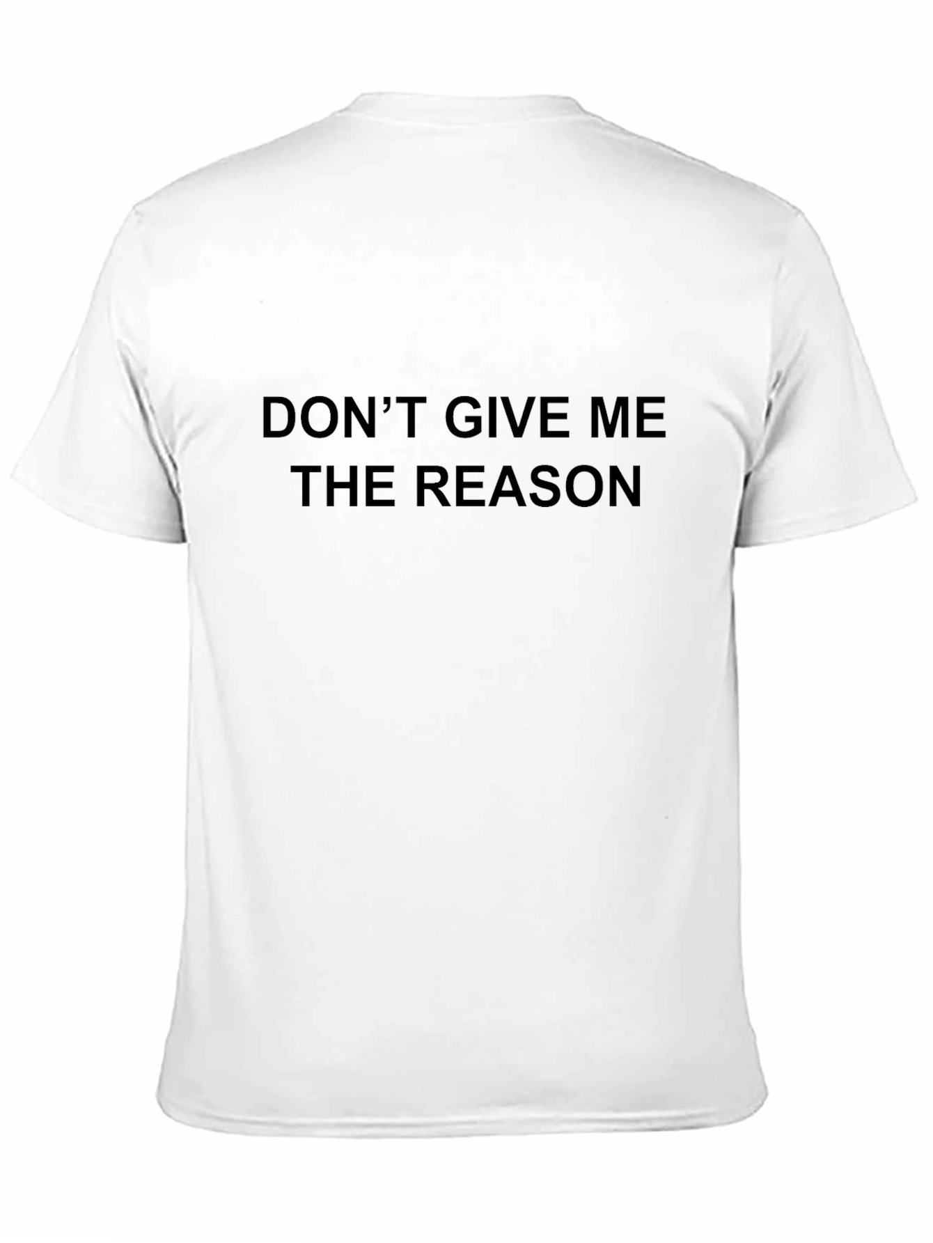 Dont Give Me The Reason Graphic T-Shirt
