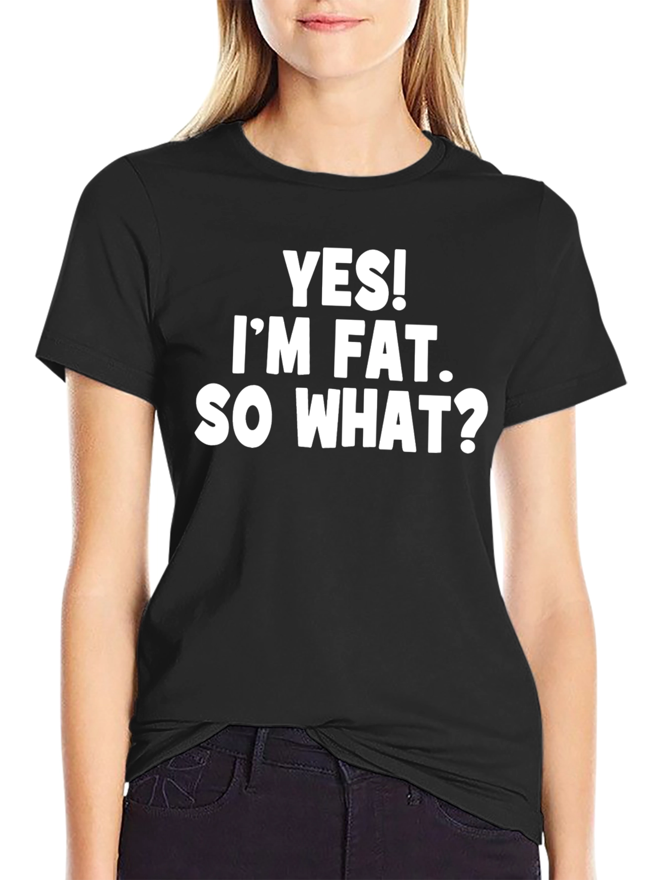 Yes! Im Fat. So What? Slogan T-Shirt