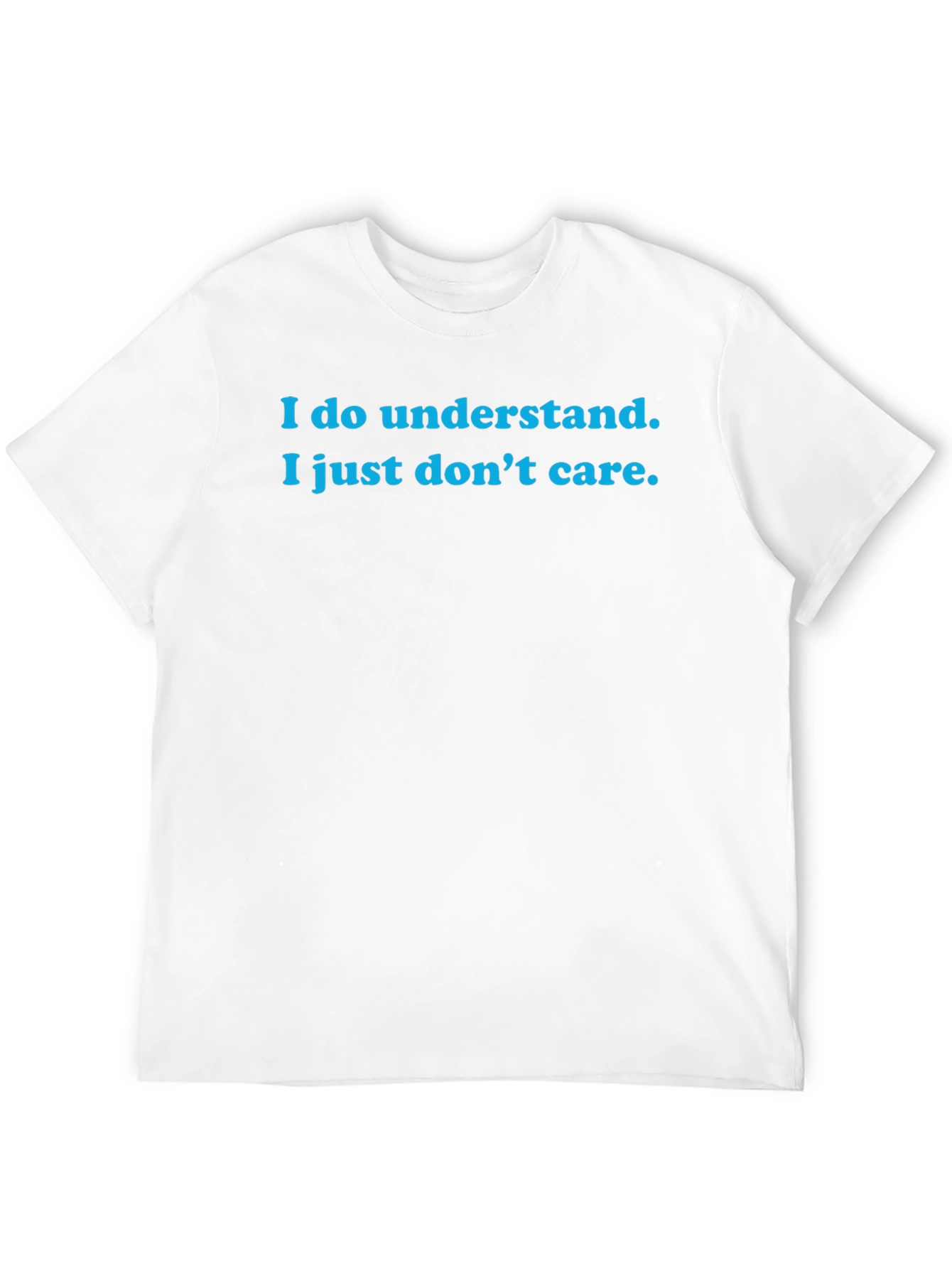 I Do Understand T-Shirt - Funny Sarcastic Tee