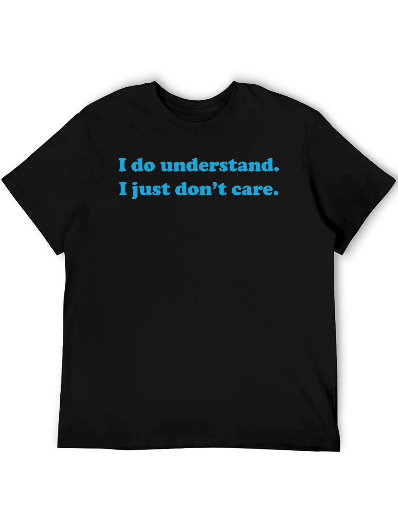 I Do Understand T-Shirt - Funny Sarcastic Tee