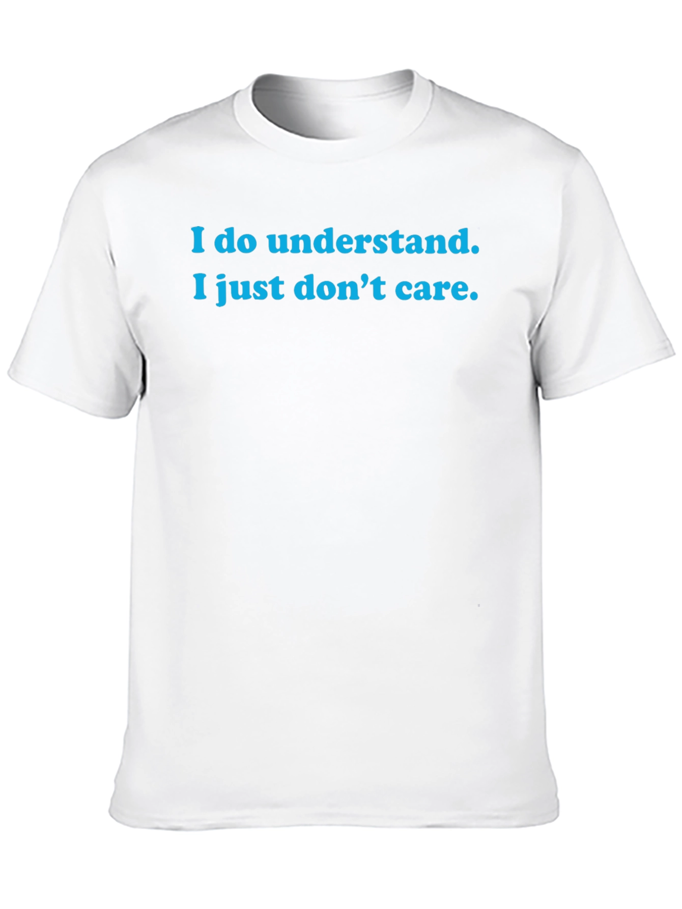 I Do Understand T-Shirt - Funny Sarcastic Tee