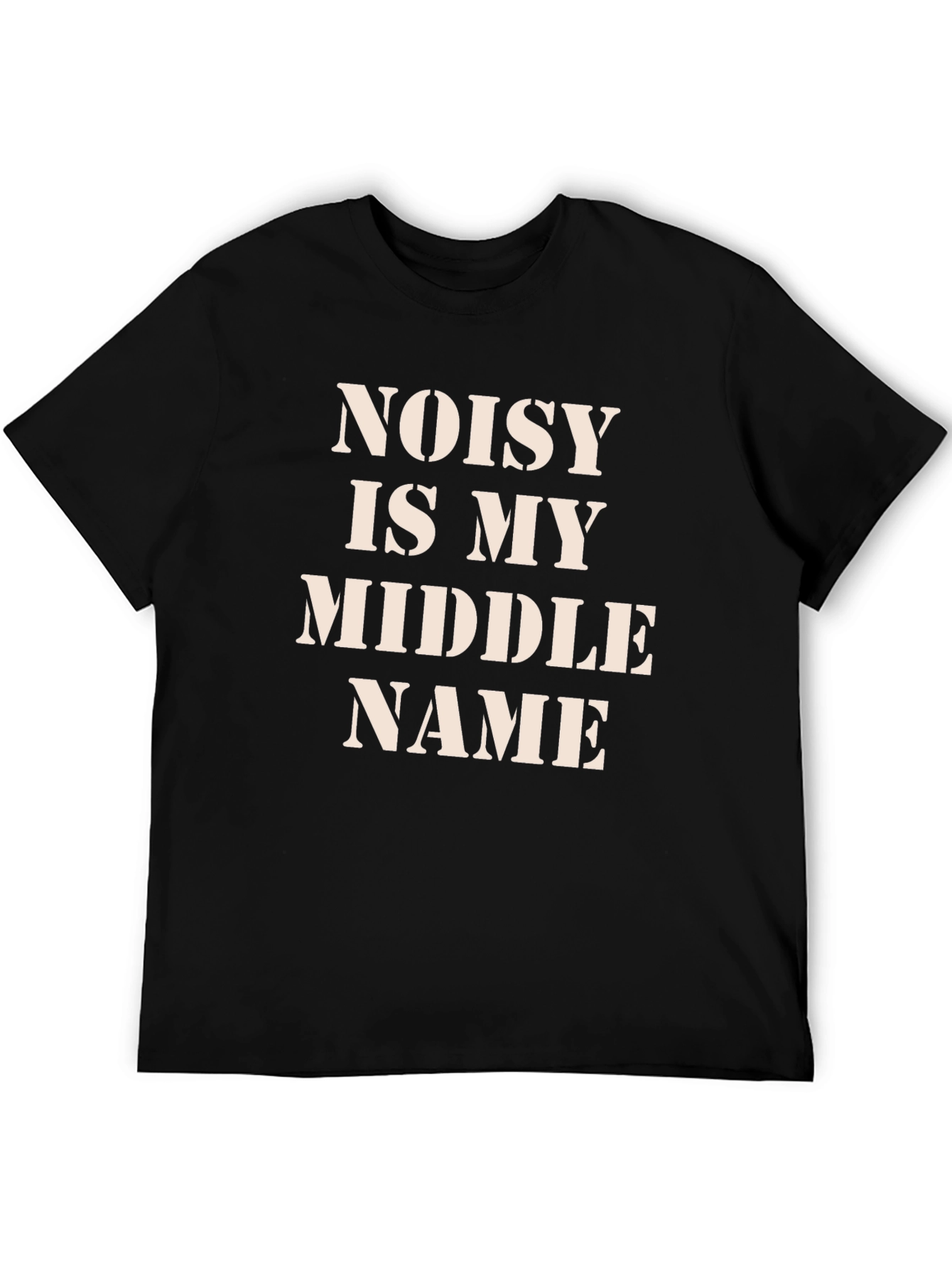 Noisy Is My Middle Name Black T-Shirt