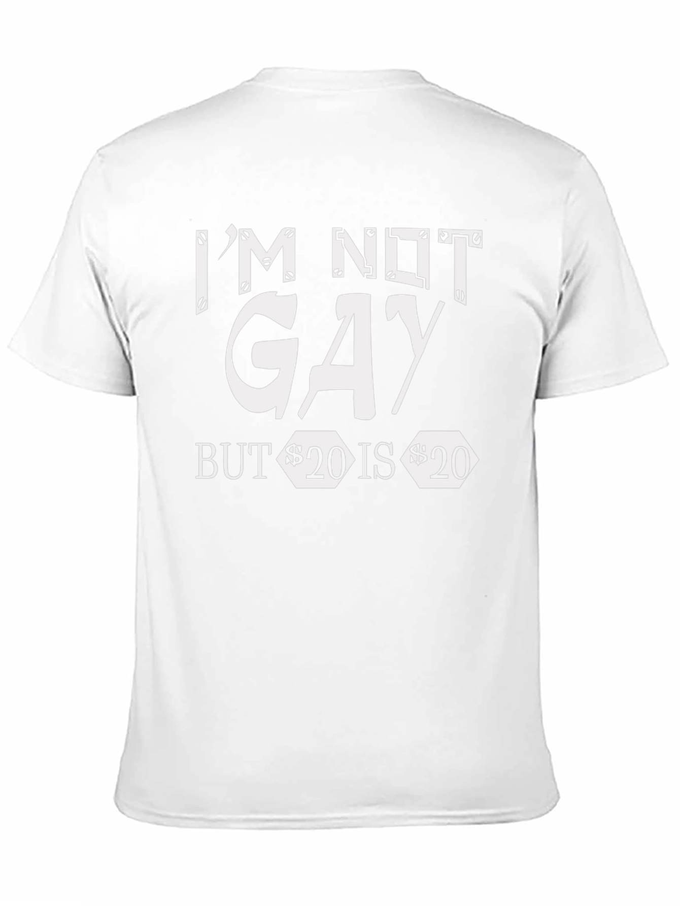 Im Not Gay But $20 is $20 Graphic Tee