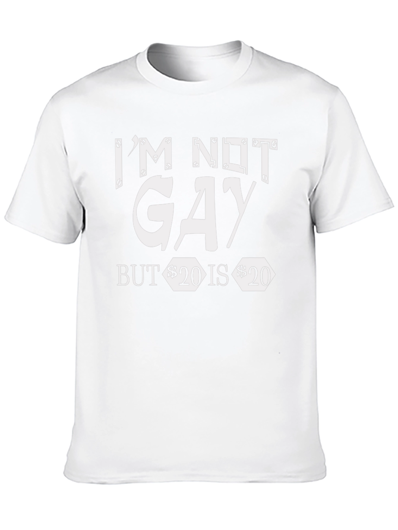 Im Not Gay But $20 is $20 Graphic Tee