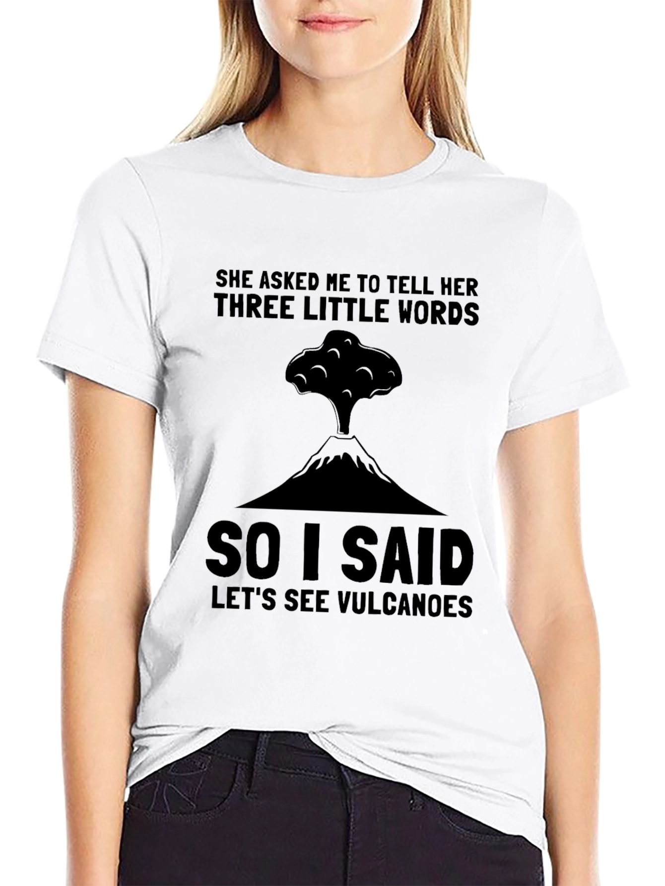 Volcano Humor T-Shirt: Three Little Words