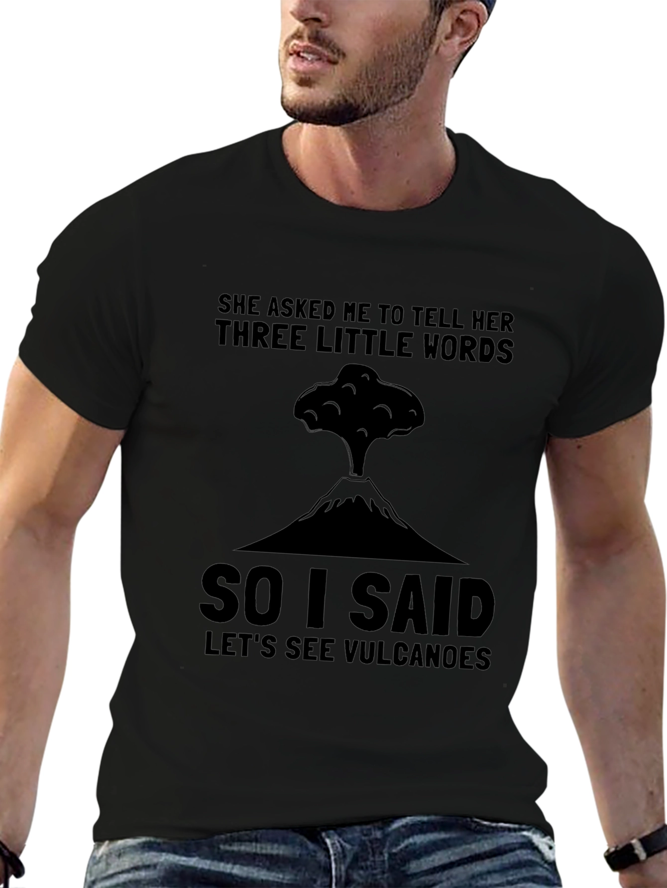 Volcano Humor T-Shirt: Three Little Words
