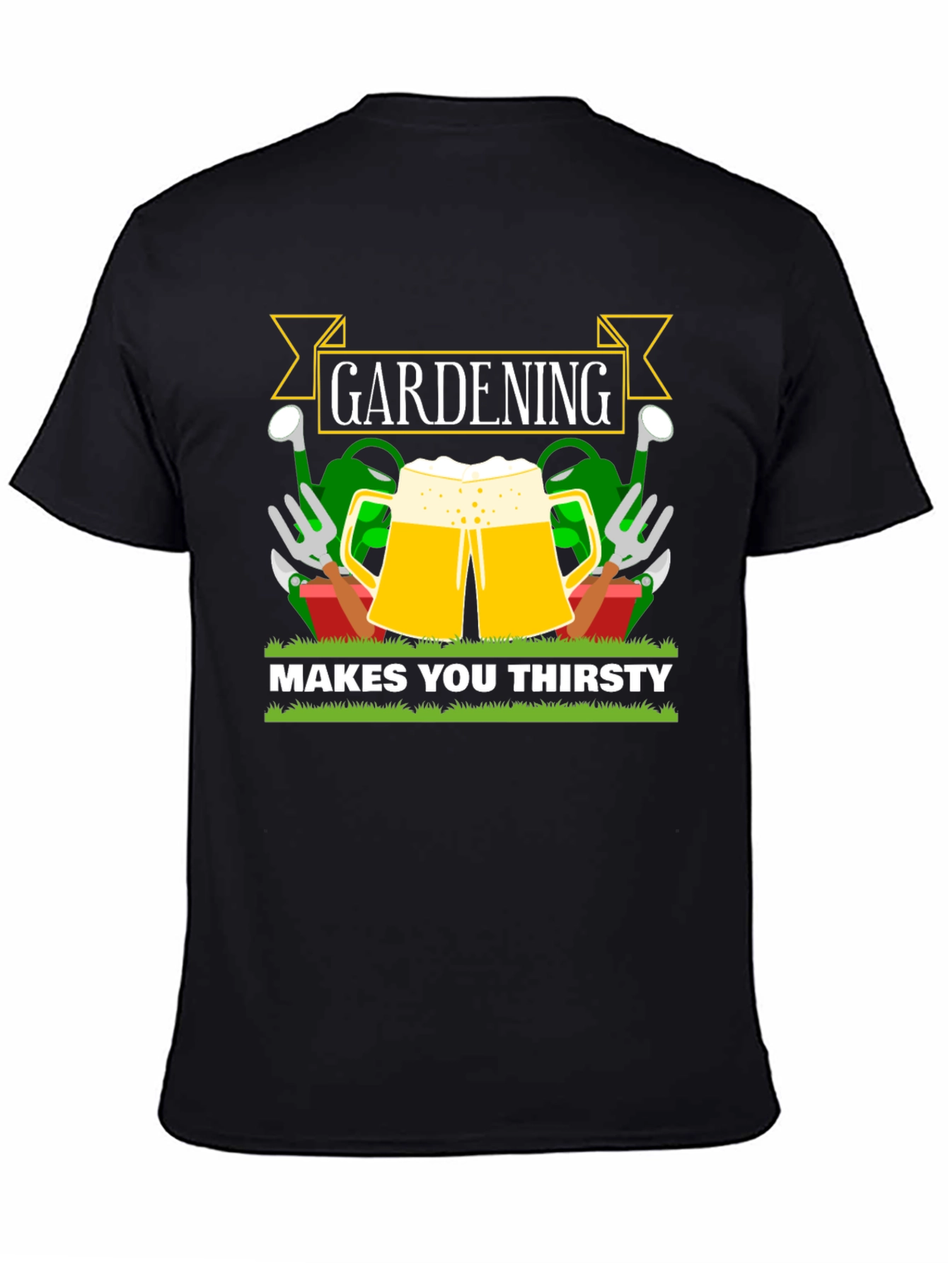 Gardening Makes You Thirsty T-Shirt