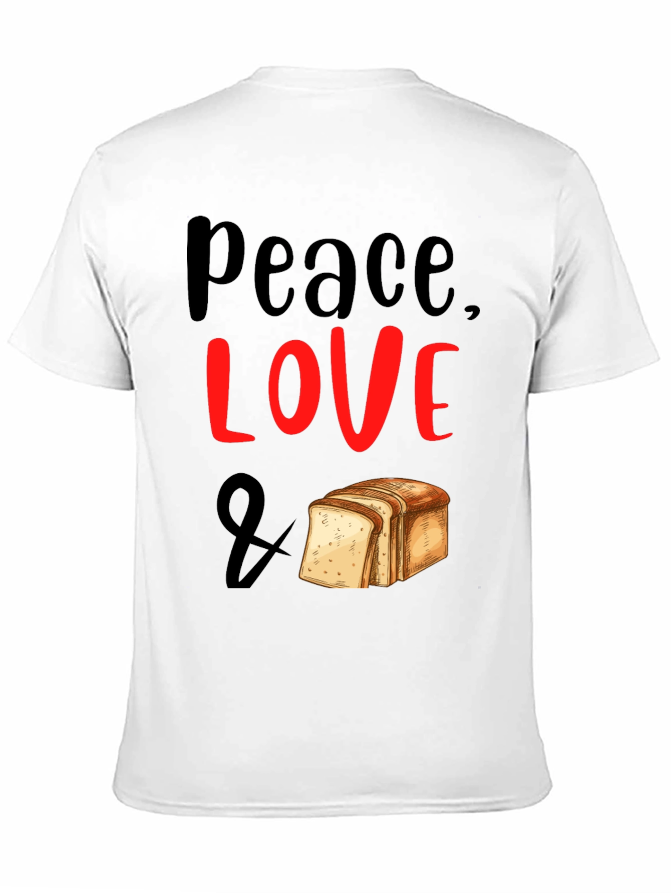 Peace Love & Bread T-Shirt - Foodie Tee