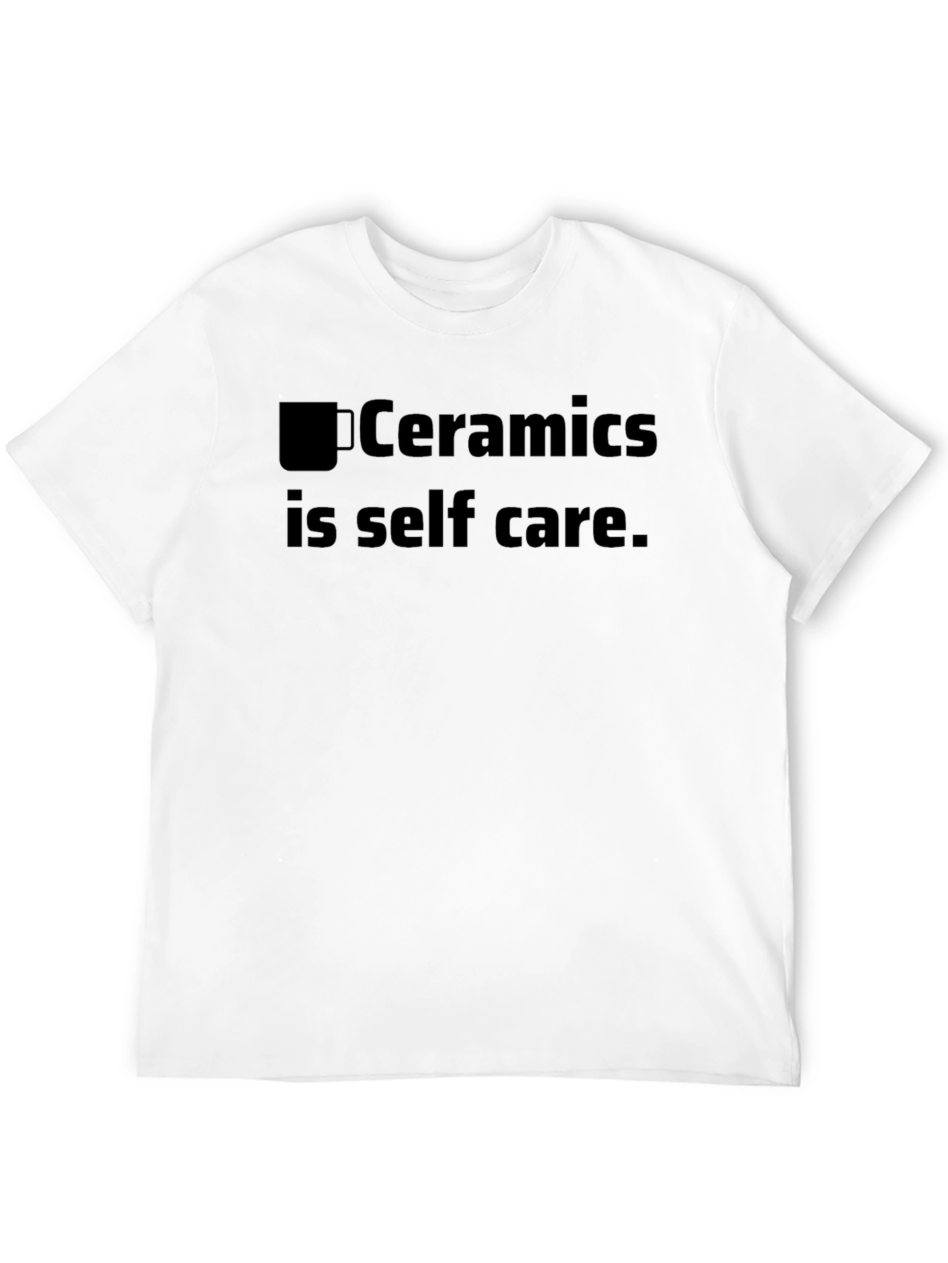 Ceramics is Self Care Graphic T-Shirt