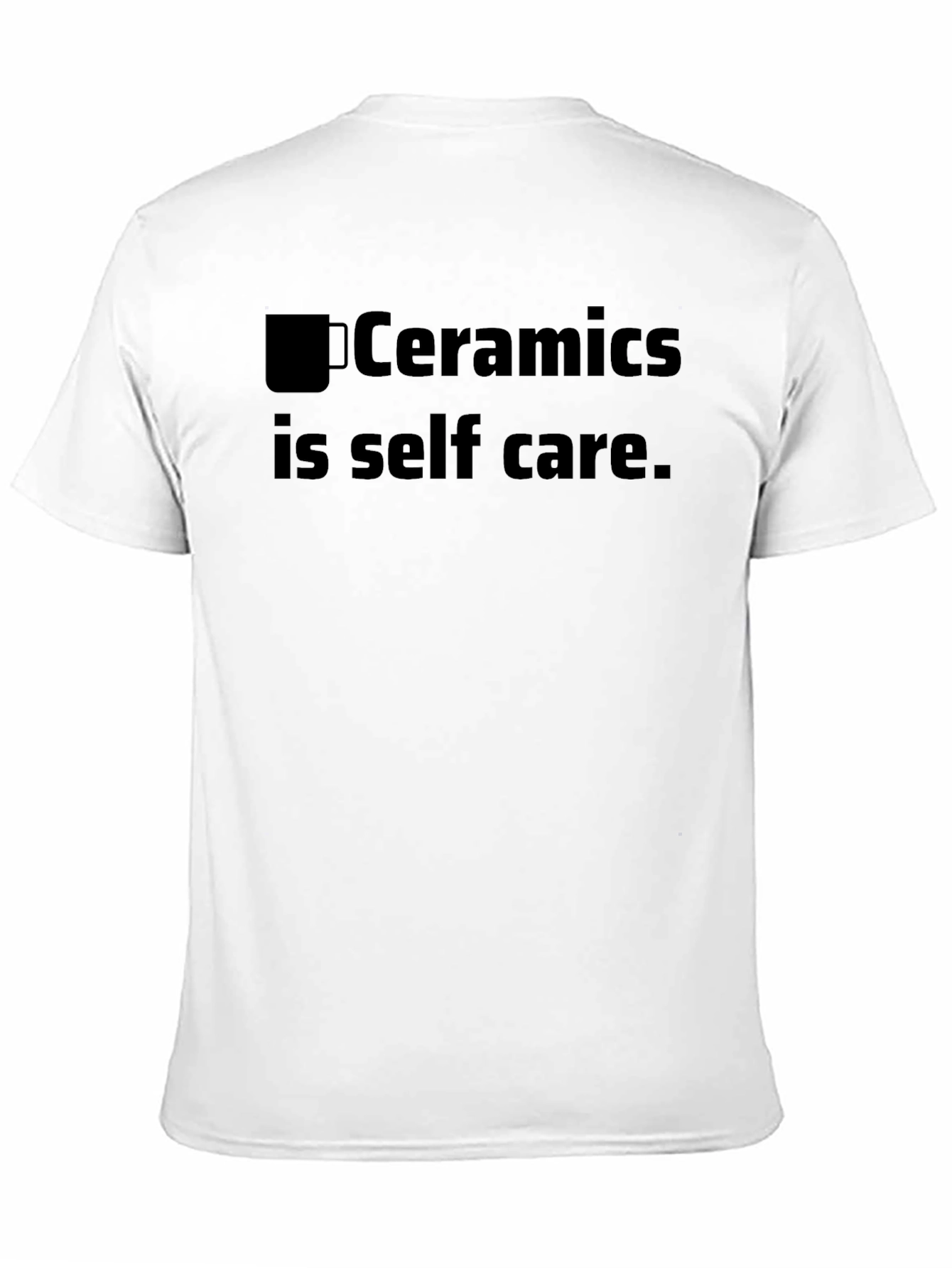 Ceramics is Self Care Graphic T-Shirt