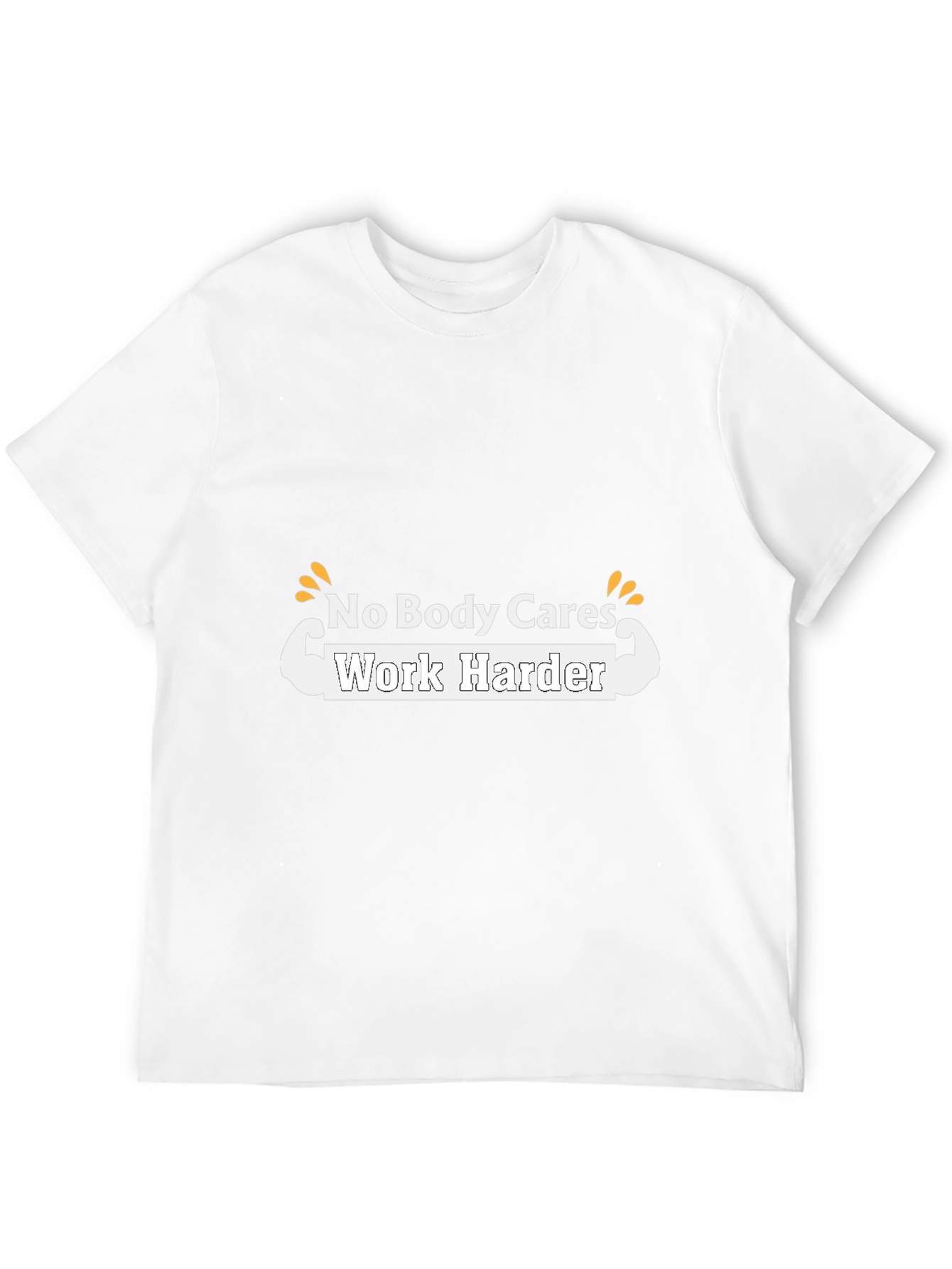 Motivational T-Shirt - No Body Cares Work Harder