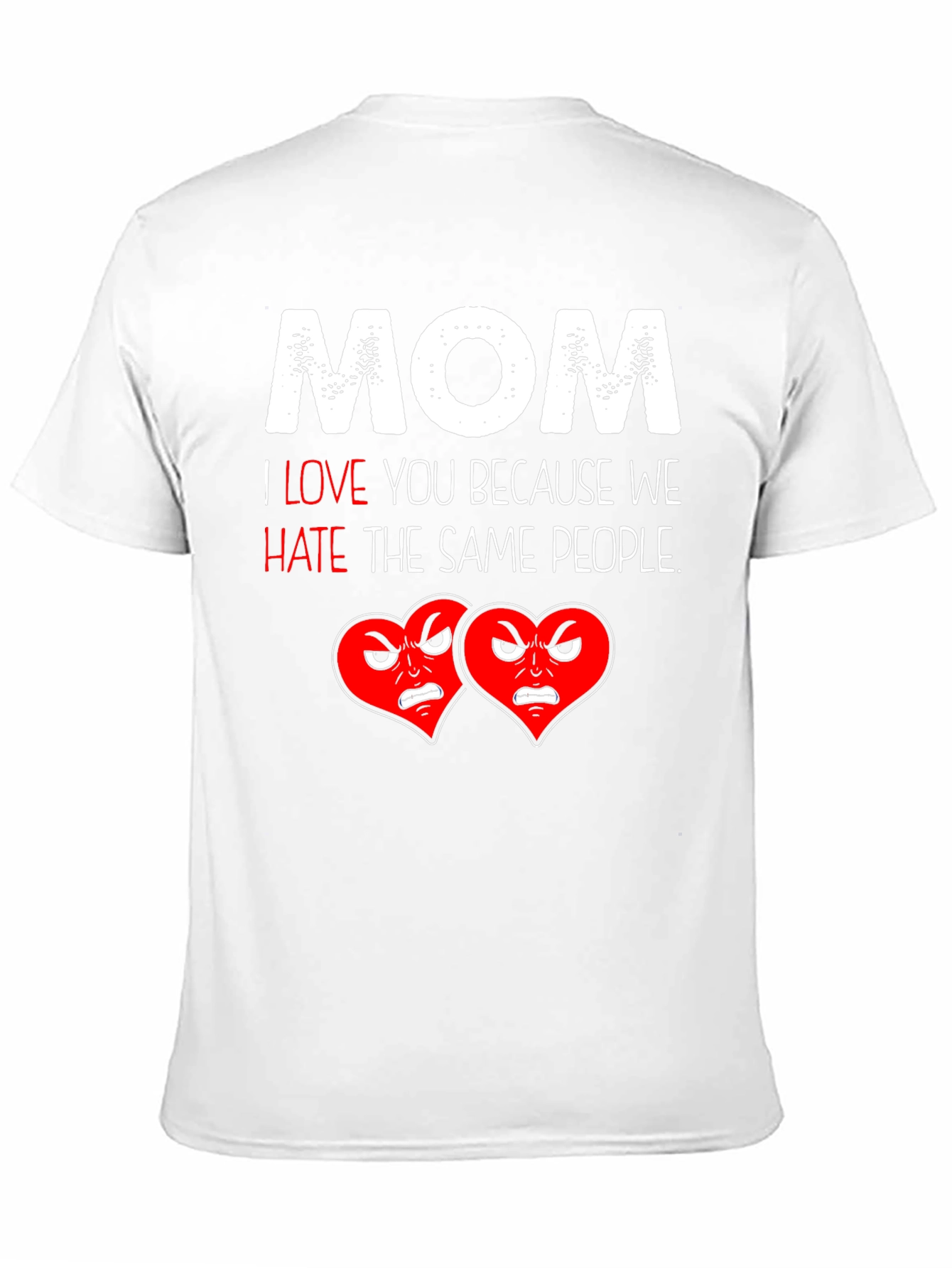 Mom I Love You Funny T-Shirt