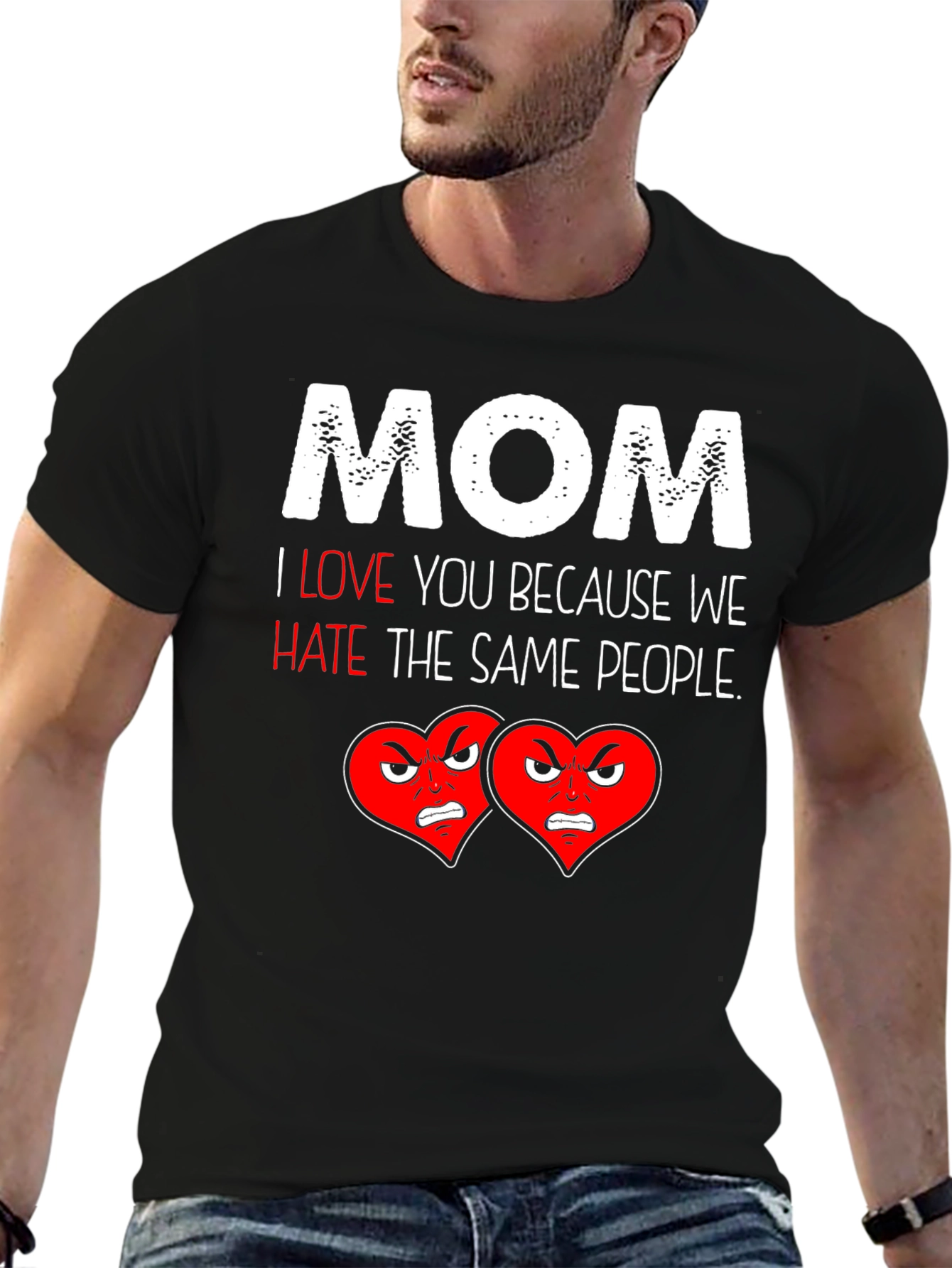 Mom I Love You Funny T-Shirt