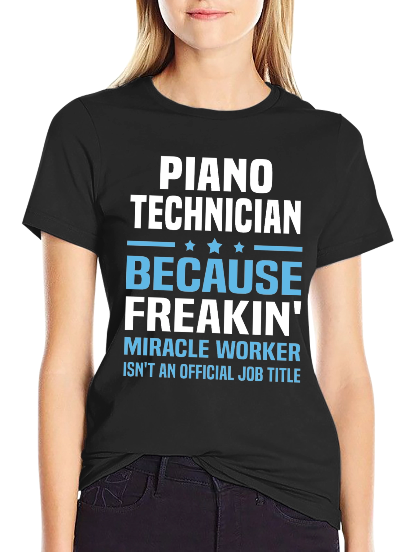 Piano Technician Freakin Miracle Worker T-Shirt