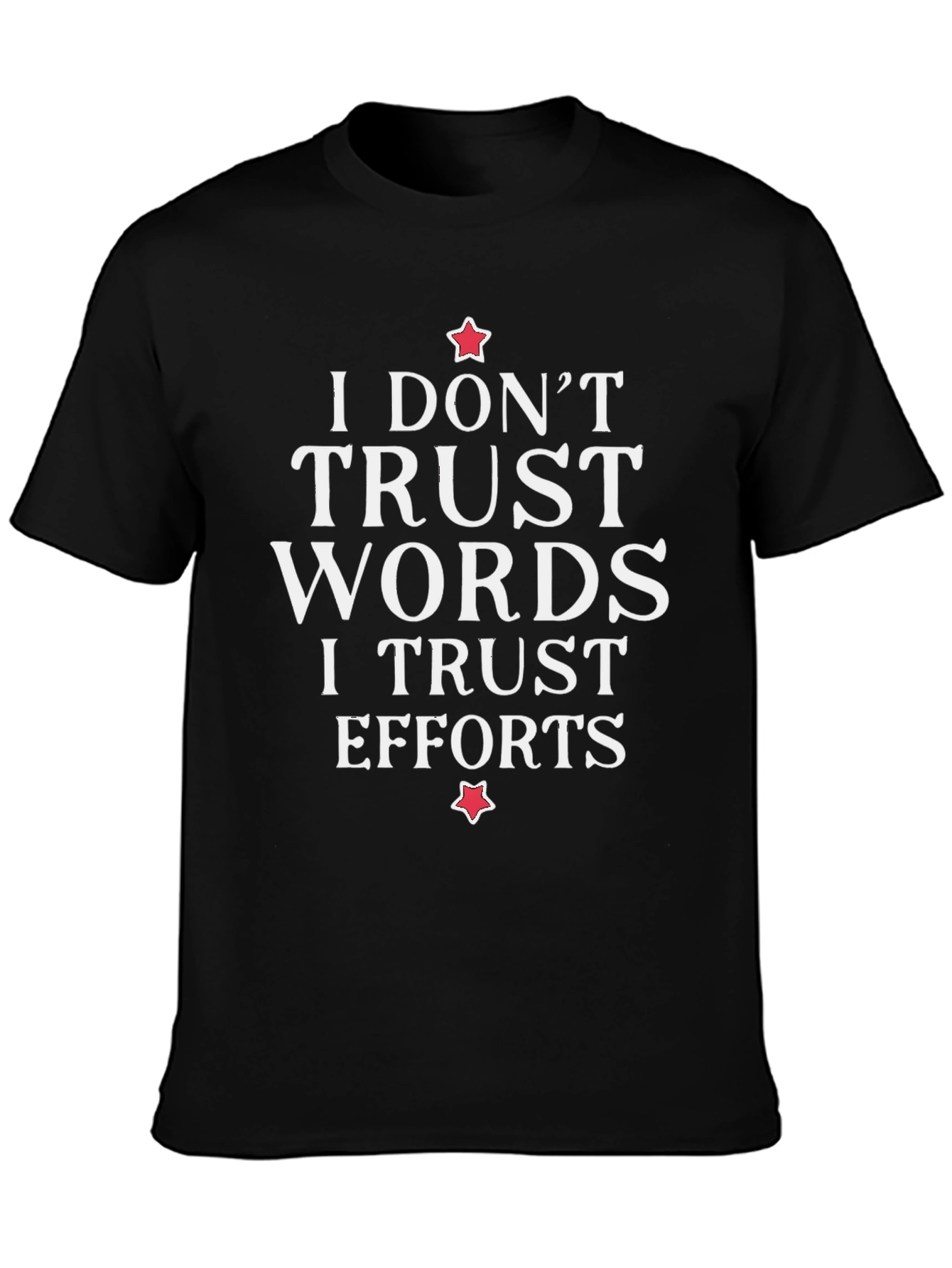 Trust Efforts Graphic T-Shirt - Motivational Tee