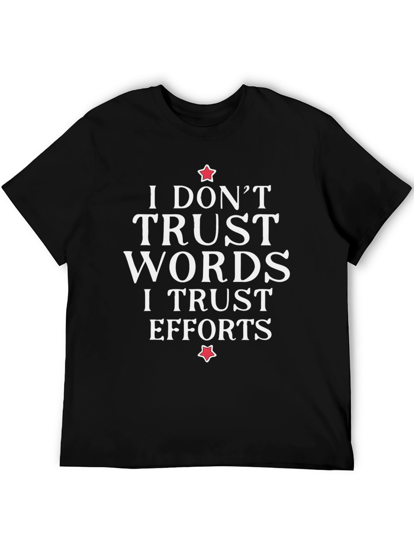 Trust Efforts Graphic T-Shirt - Motivational Tee